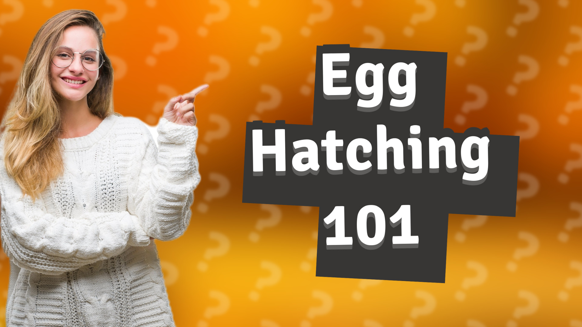 Egg Hatching 101