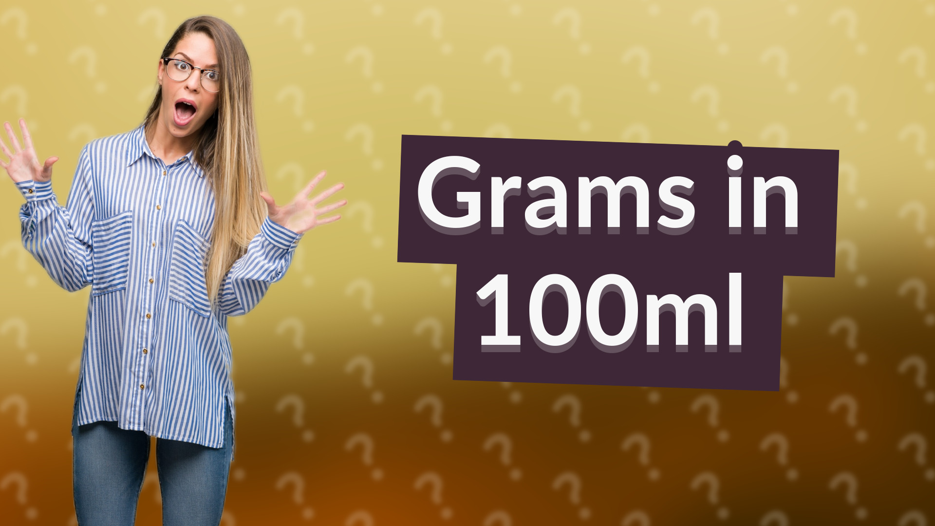 Grams in 100ml
