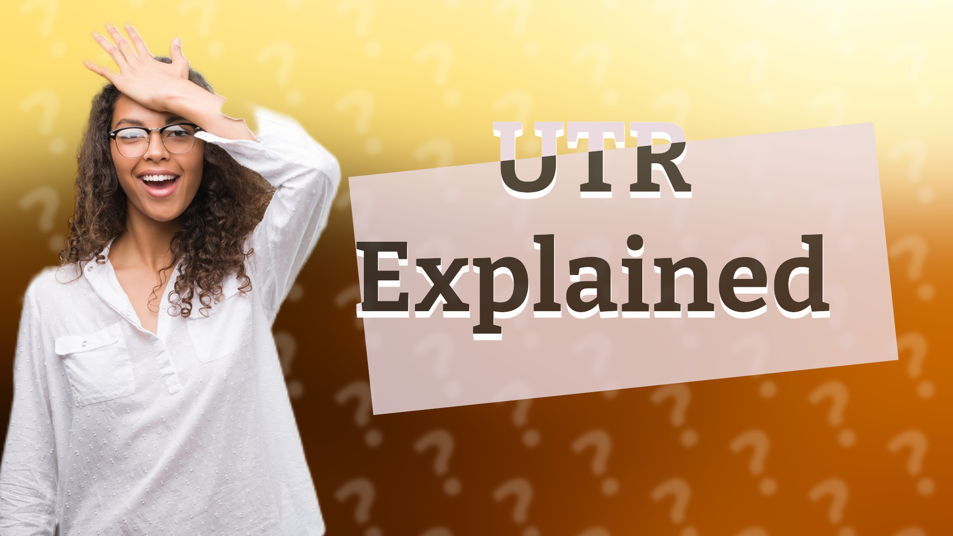 UTR Explained