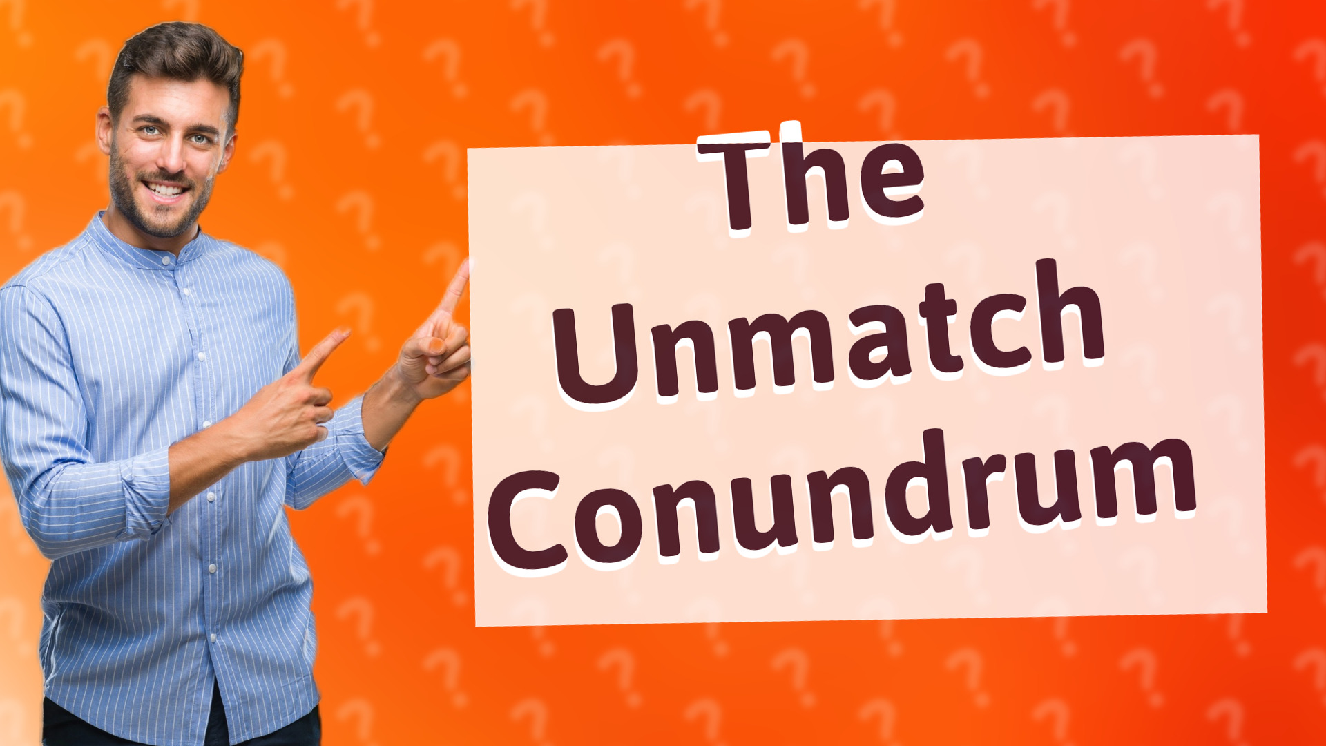 The Unmatch Conundrum