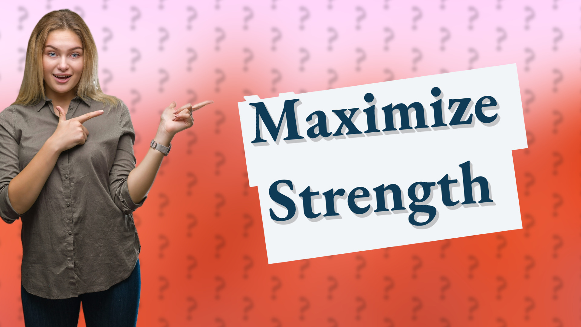 Maximize Strength