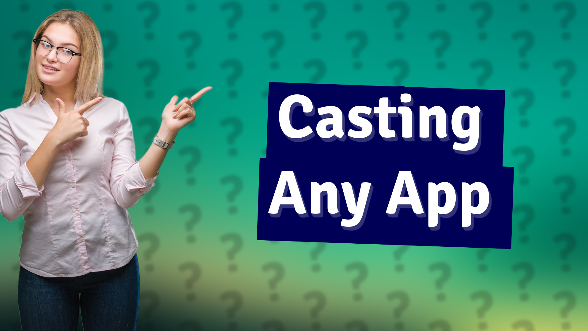 Casting Any App
