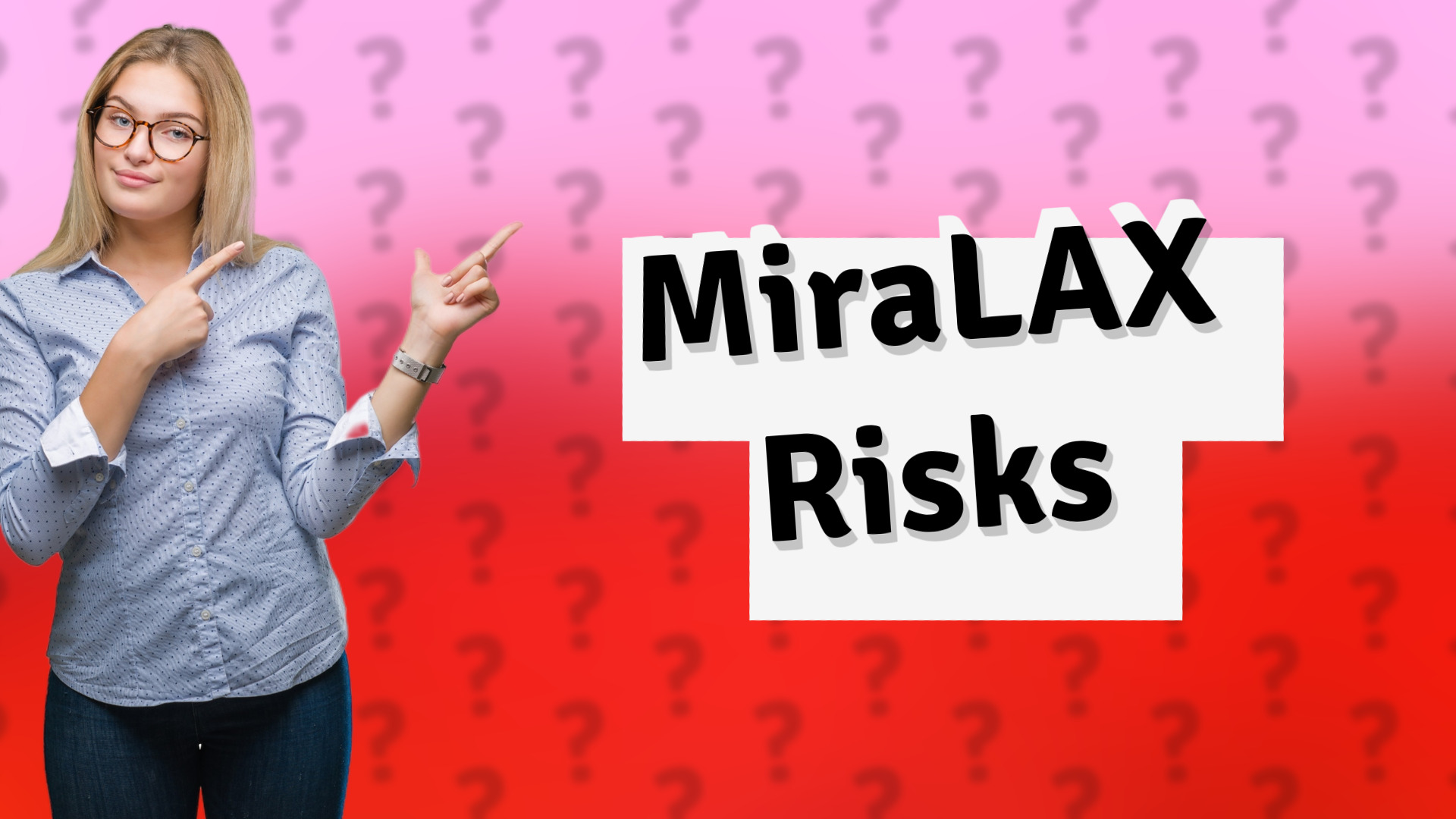 MiraLAX Risks