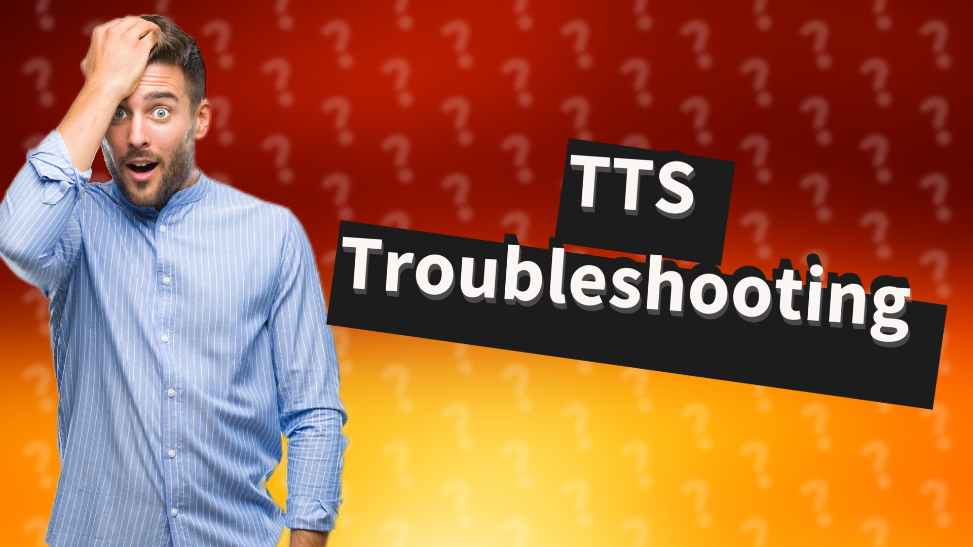 TTS Troubleshooting