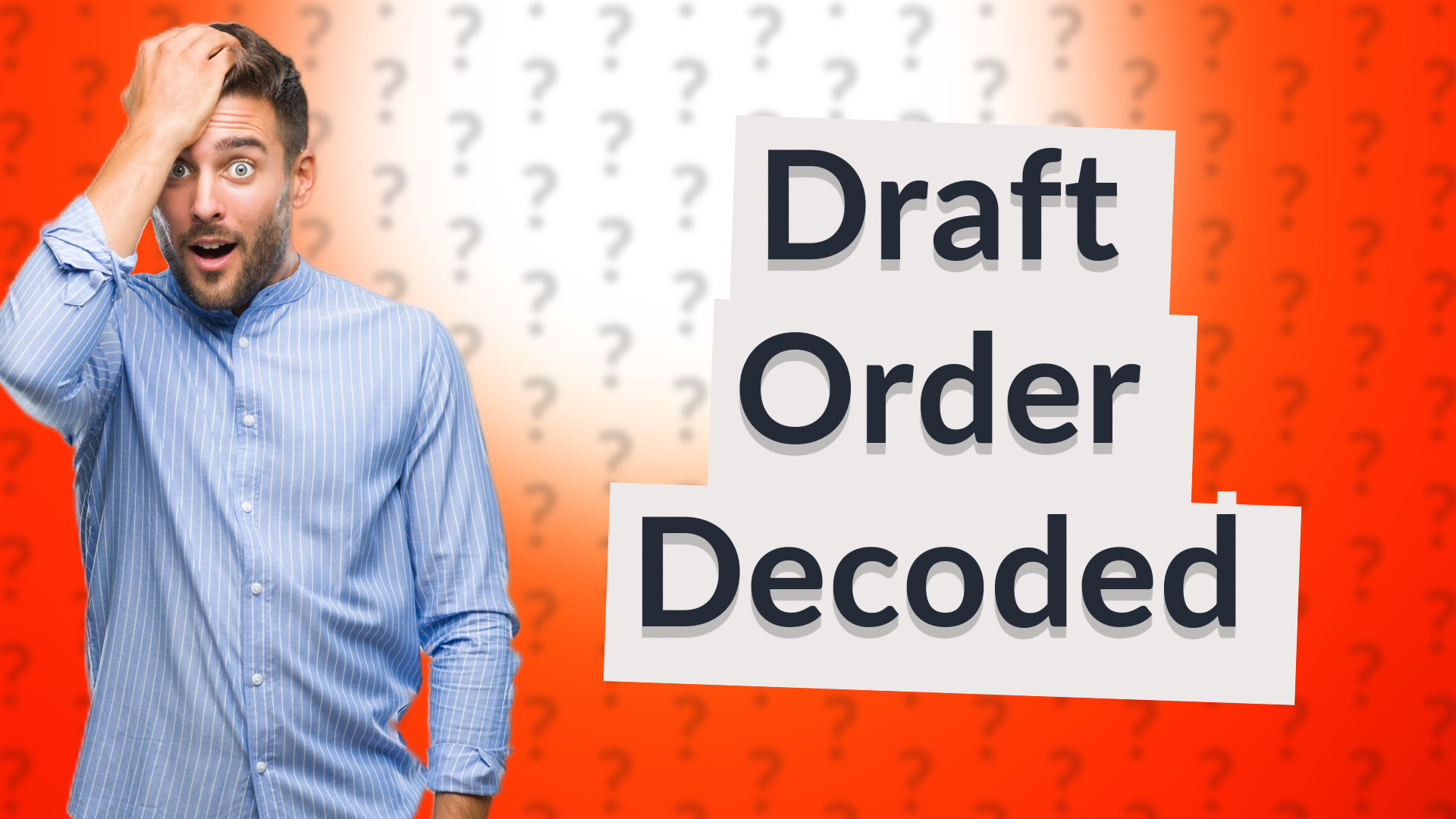Draft Order Decoded