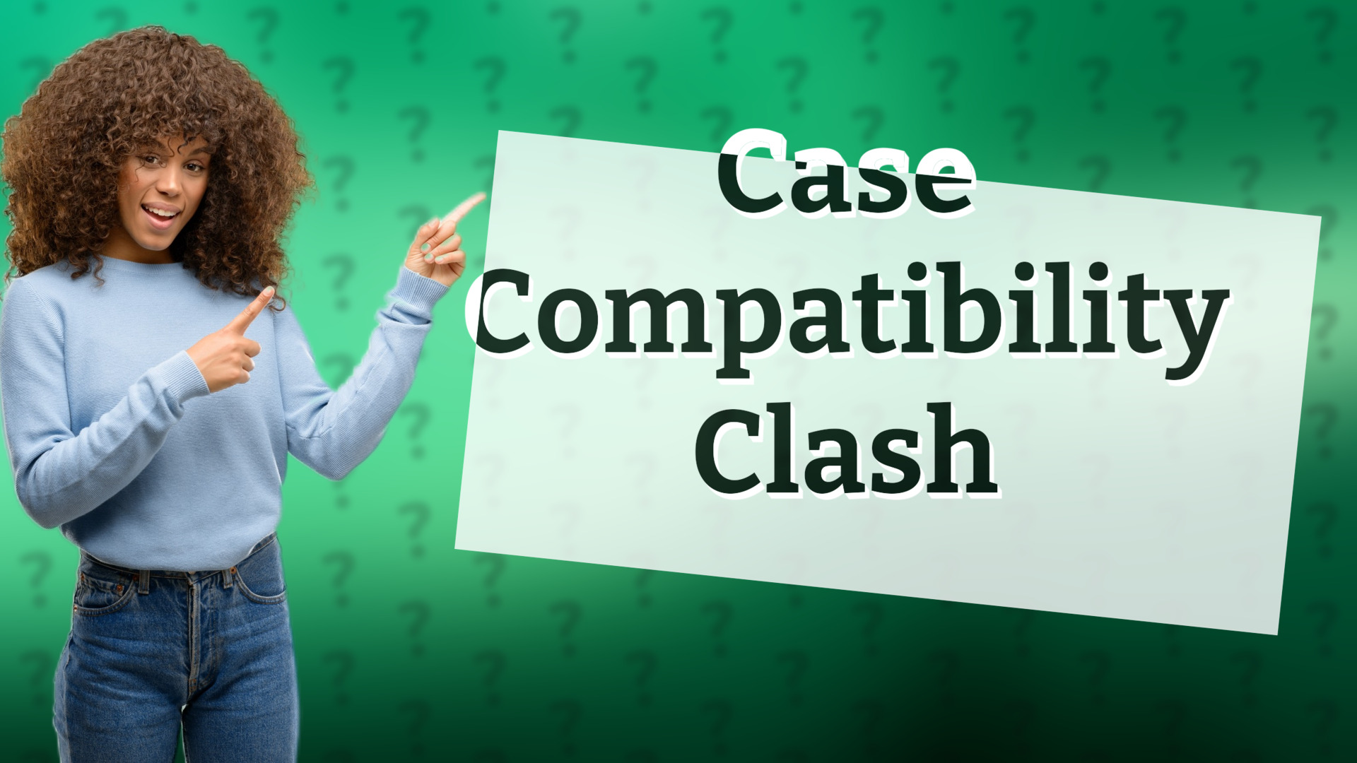 Case Compatibility Clash