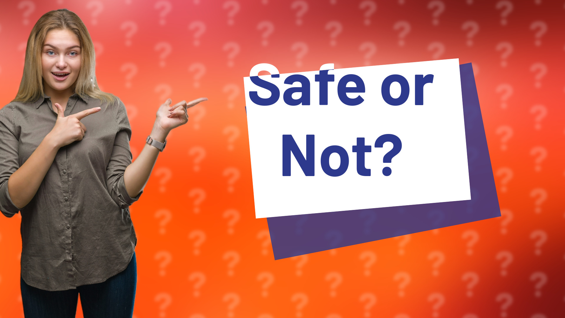 Safe or Not?