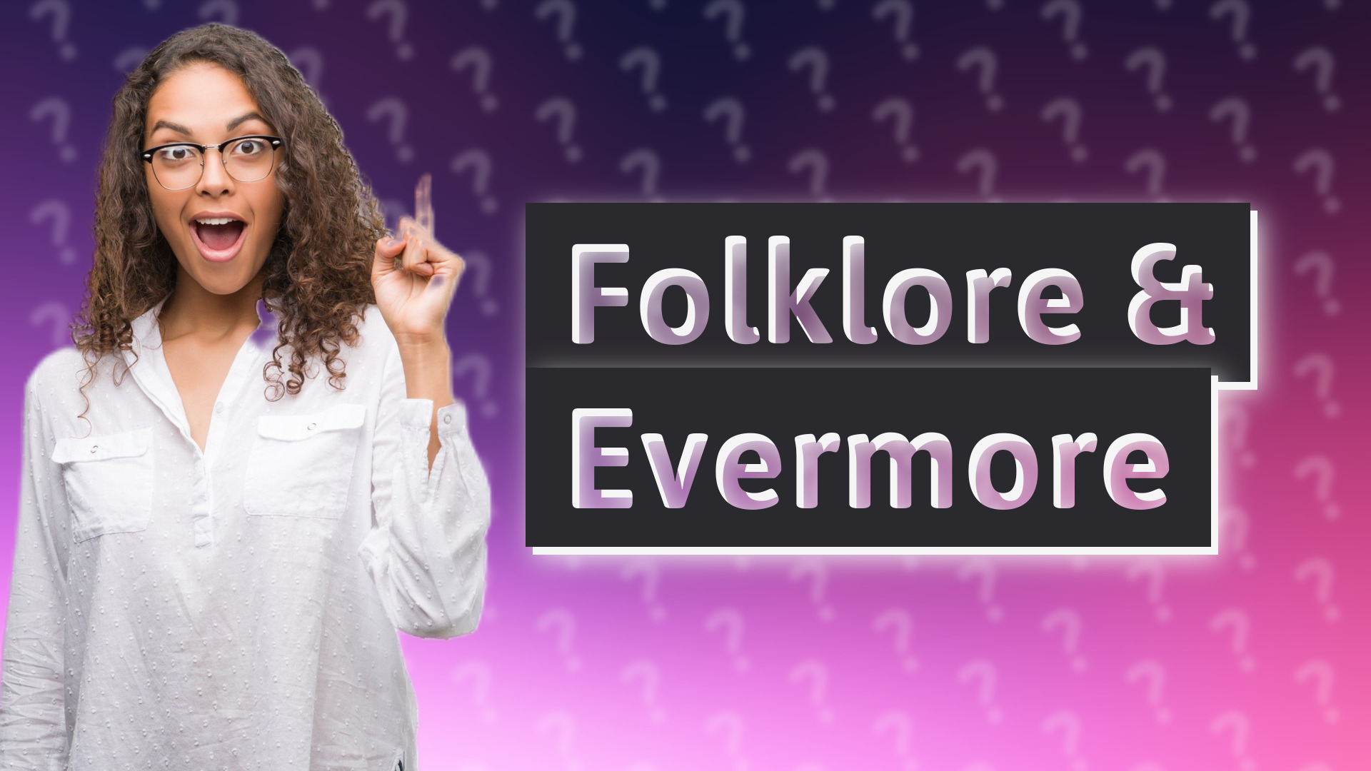 Folklore & Evermore