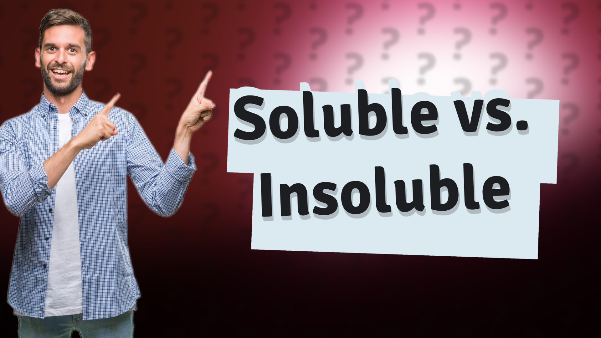 Soluble vs. Insoluble