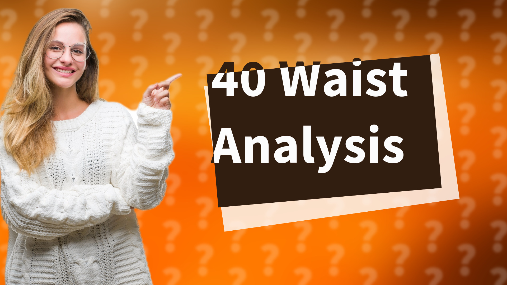 40 Waist Analysis