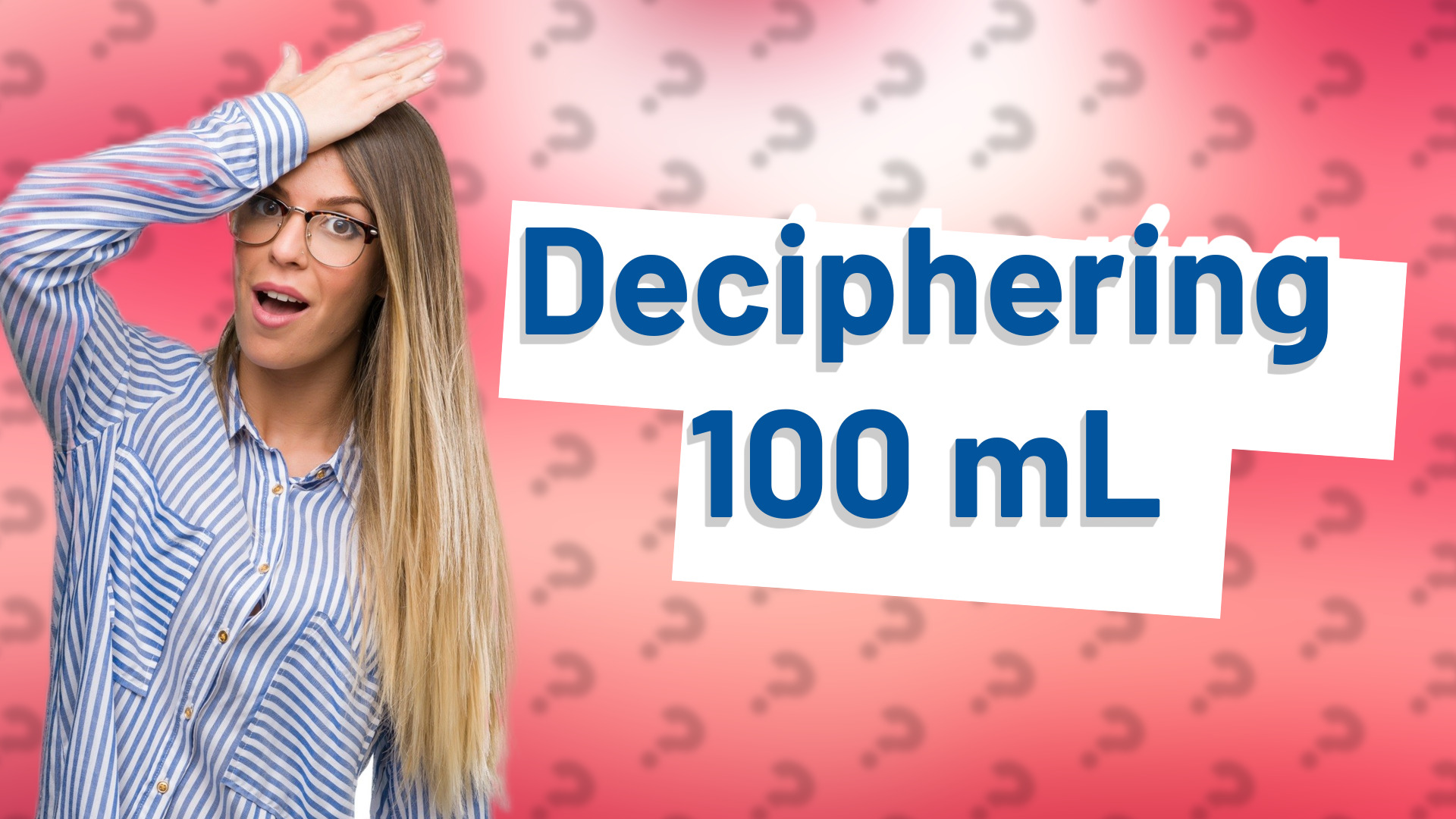 Deciphering 100 mL