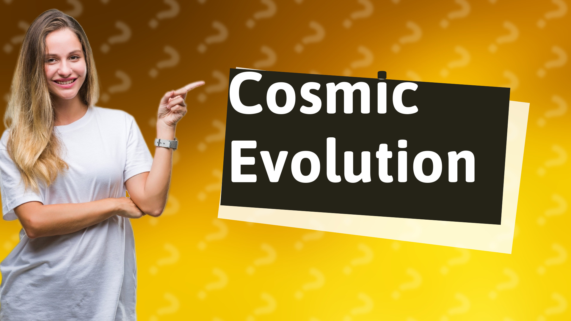 Cosmic Evolution