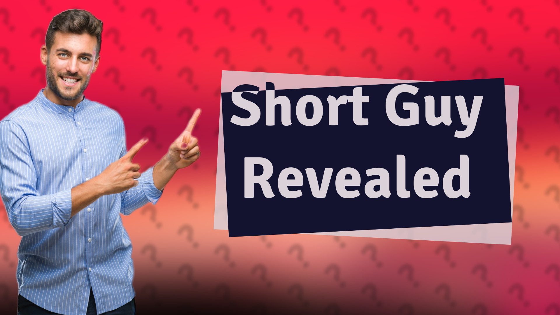 Short Guy Revealed