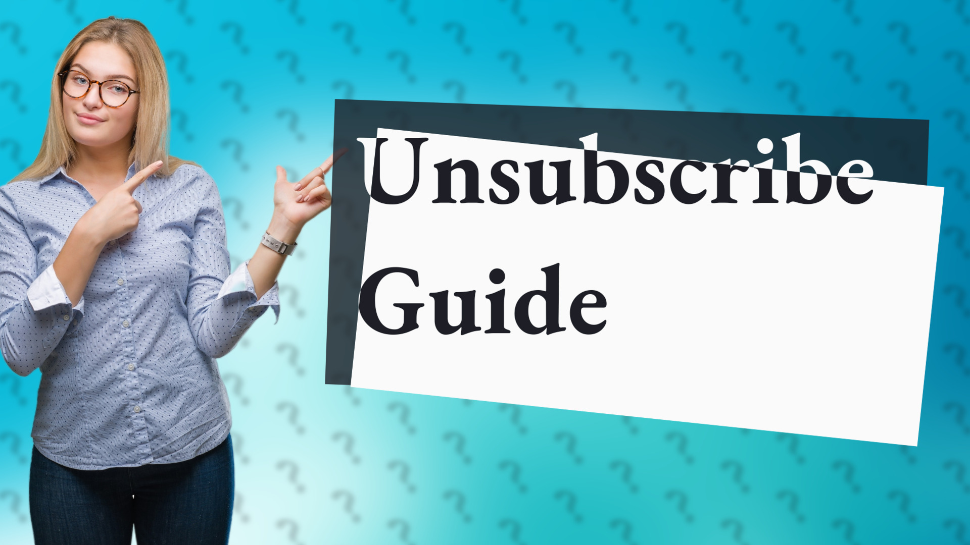 Unsubscribe Guide