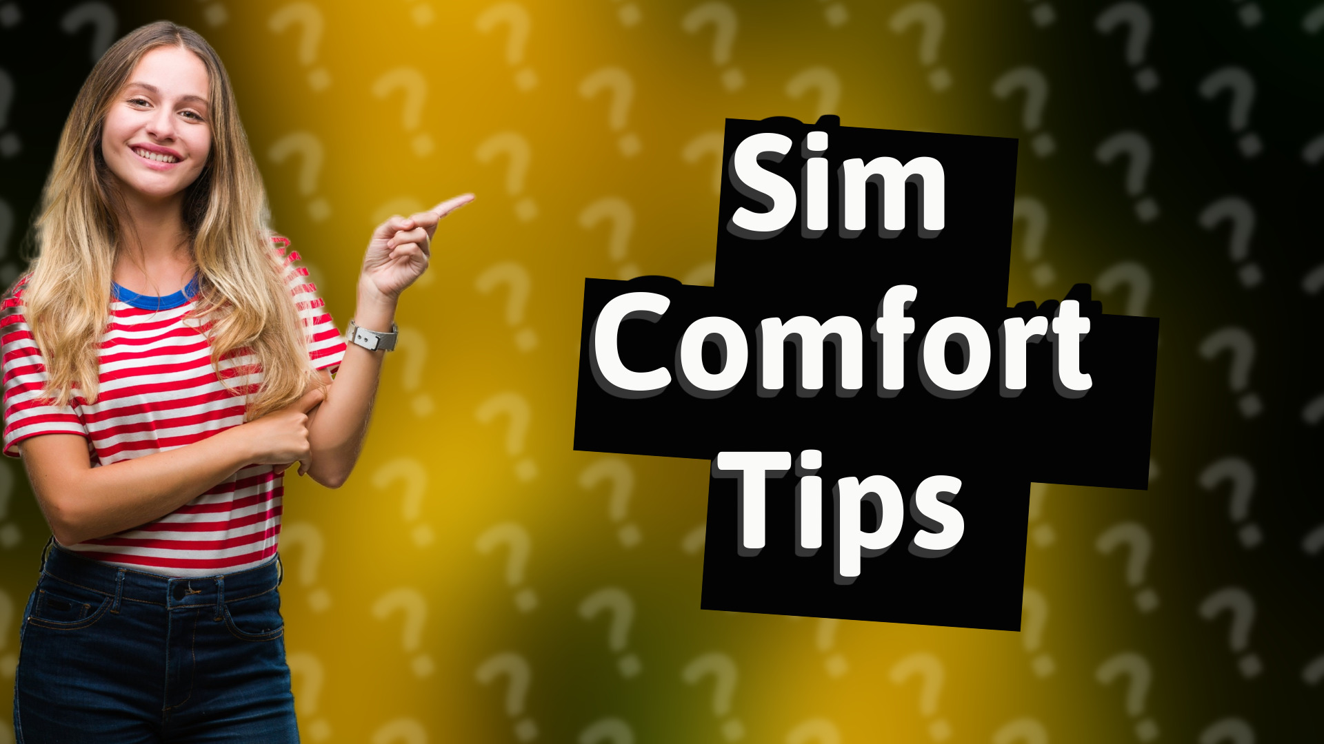 Sim Comfort Tips