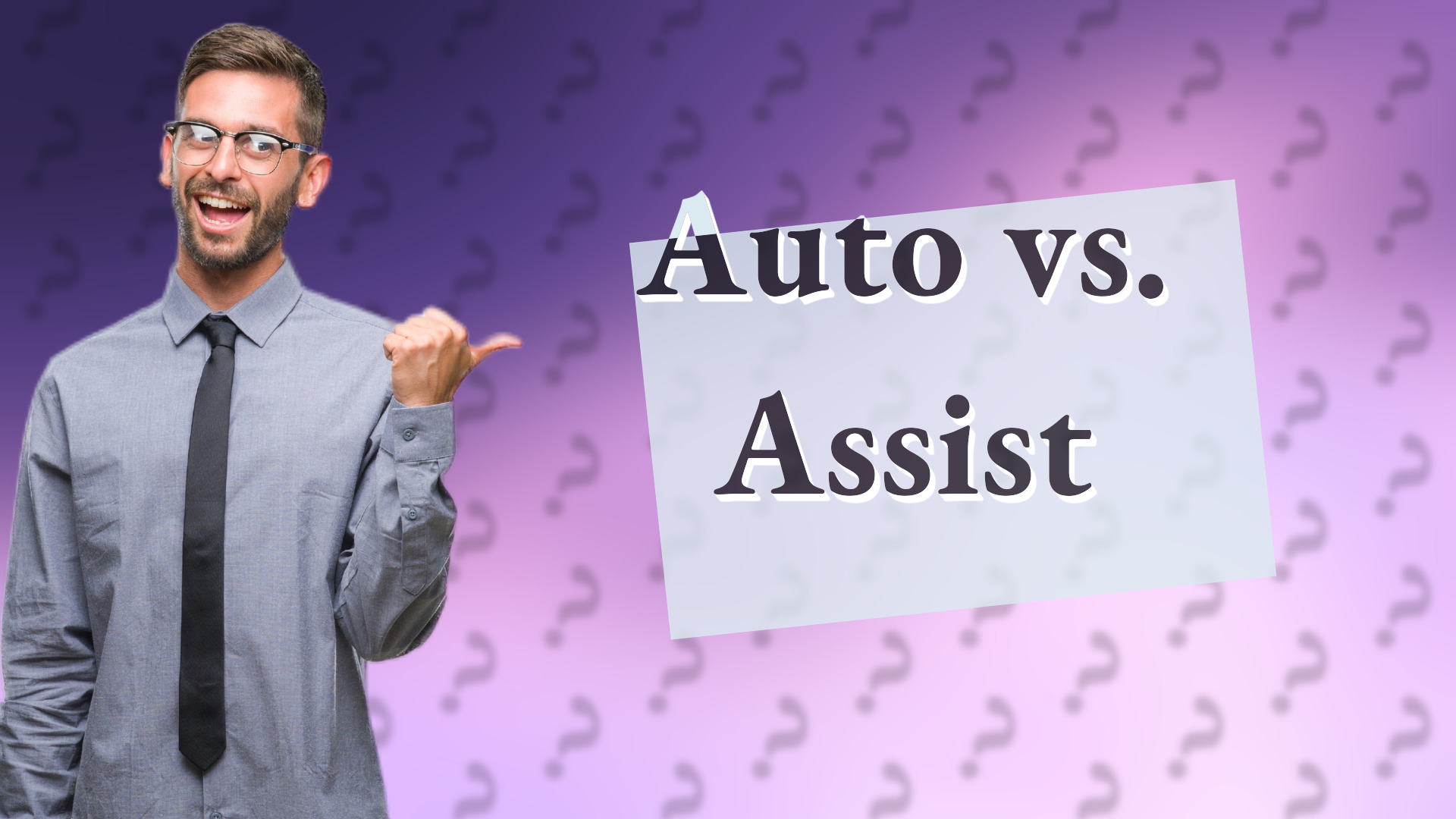Auto vs. Assist