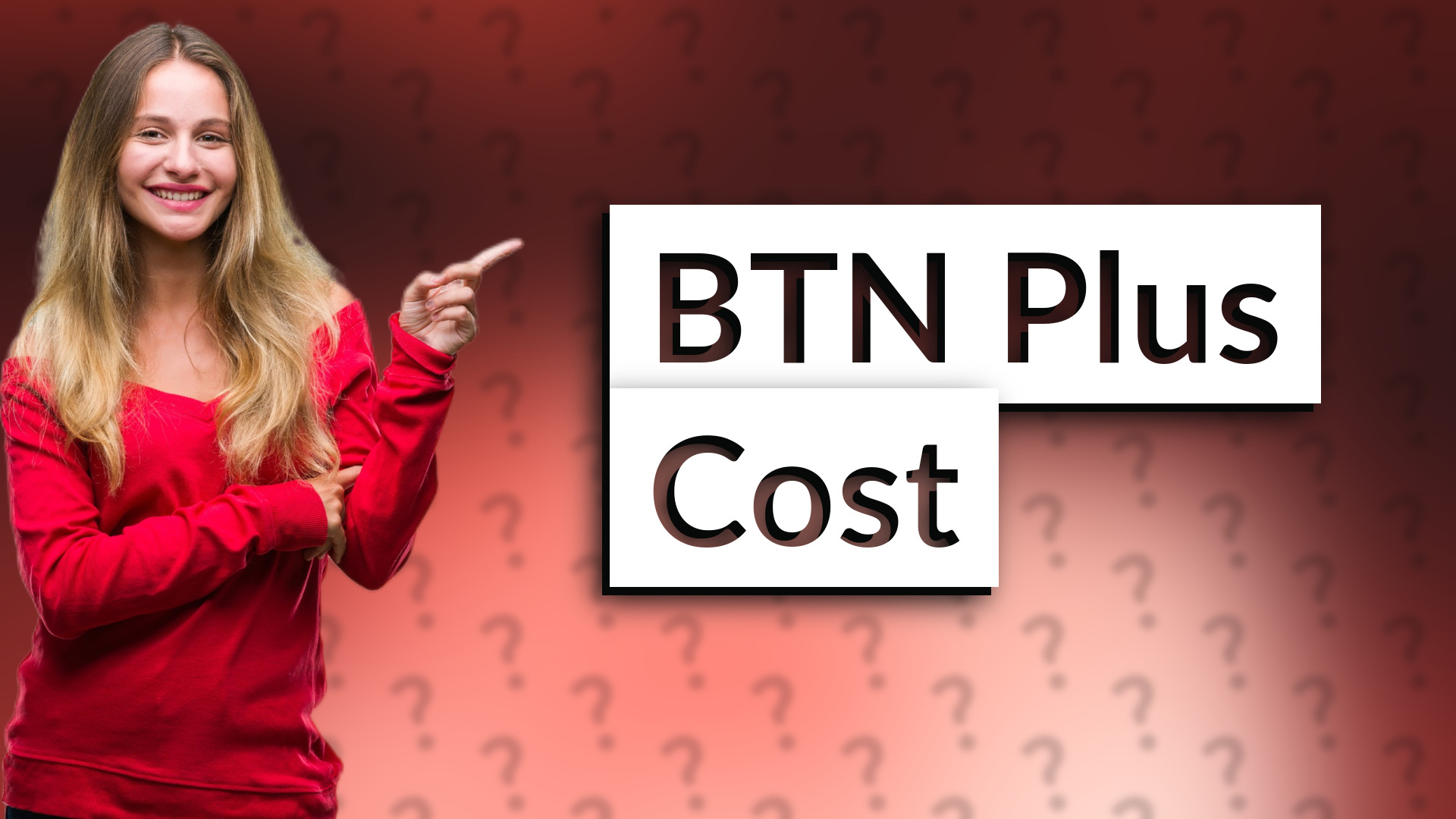 BTN Plus Cost