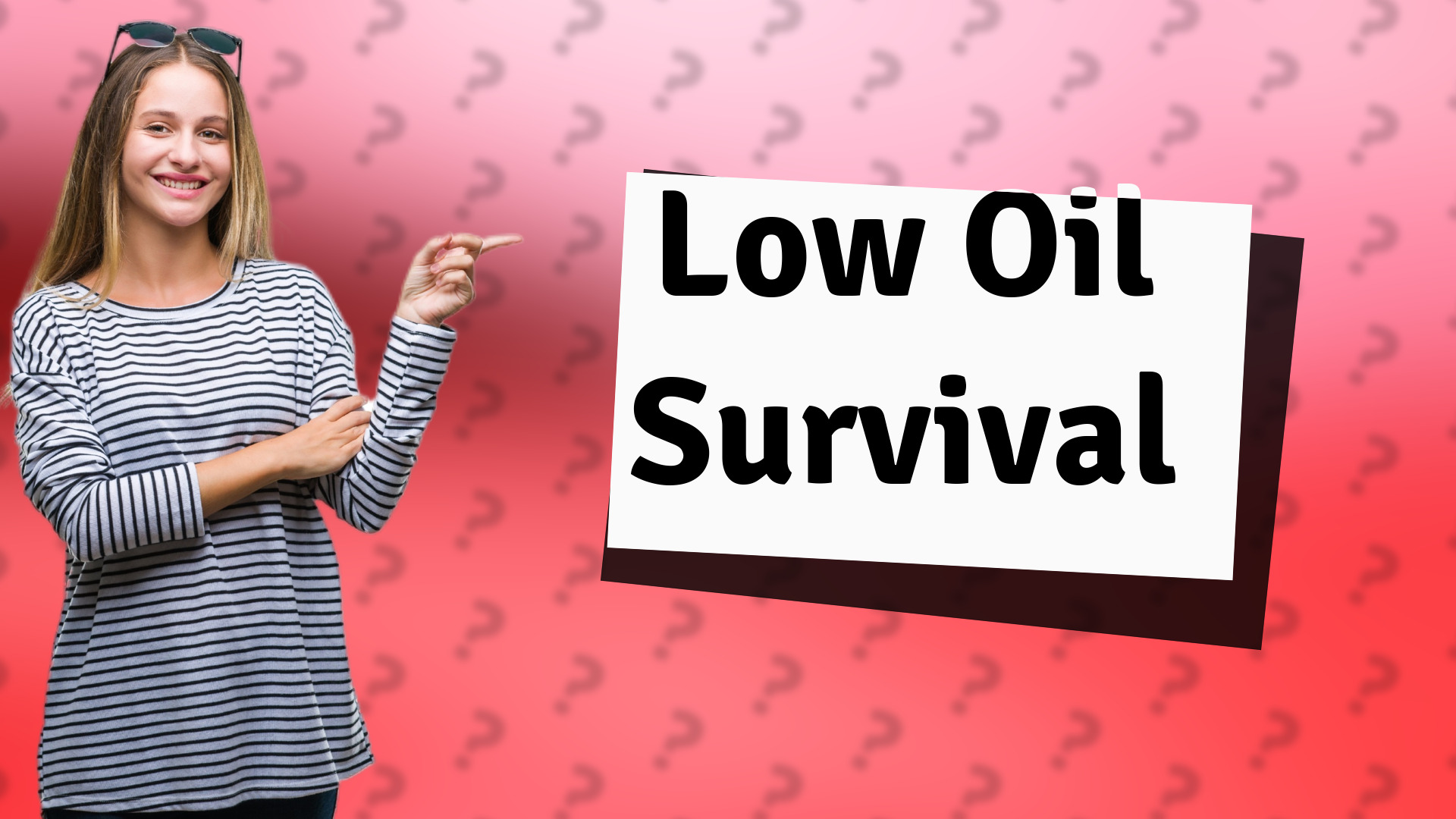 Low Oil Survival