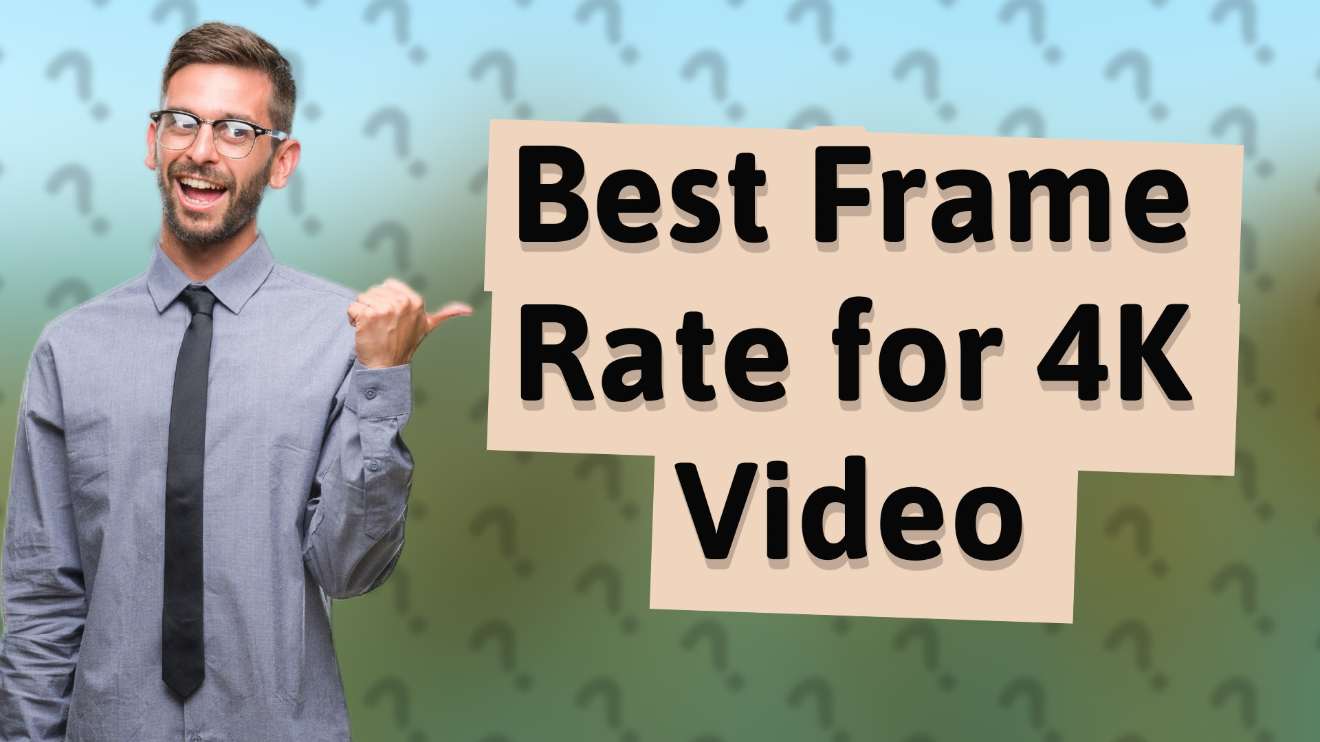 Best Frame Rate for 4K Video