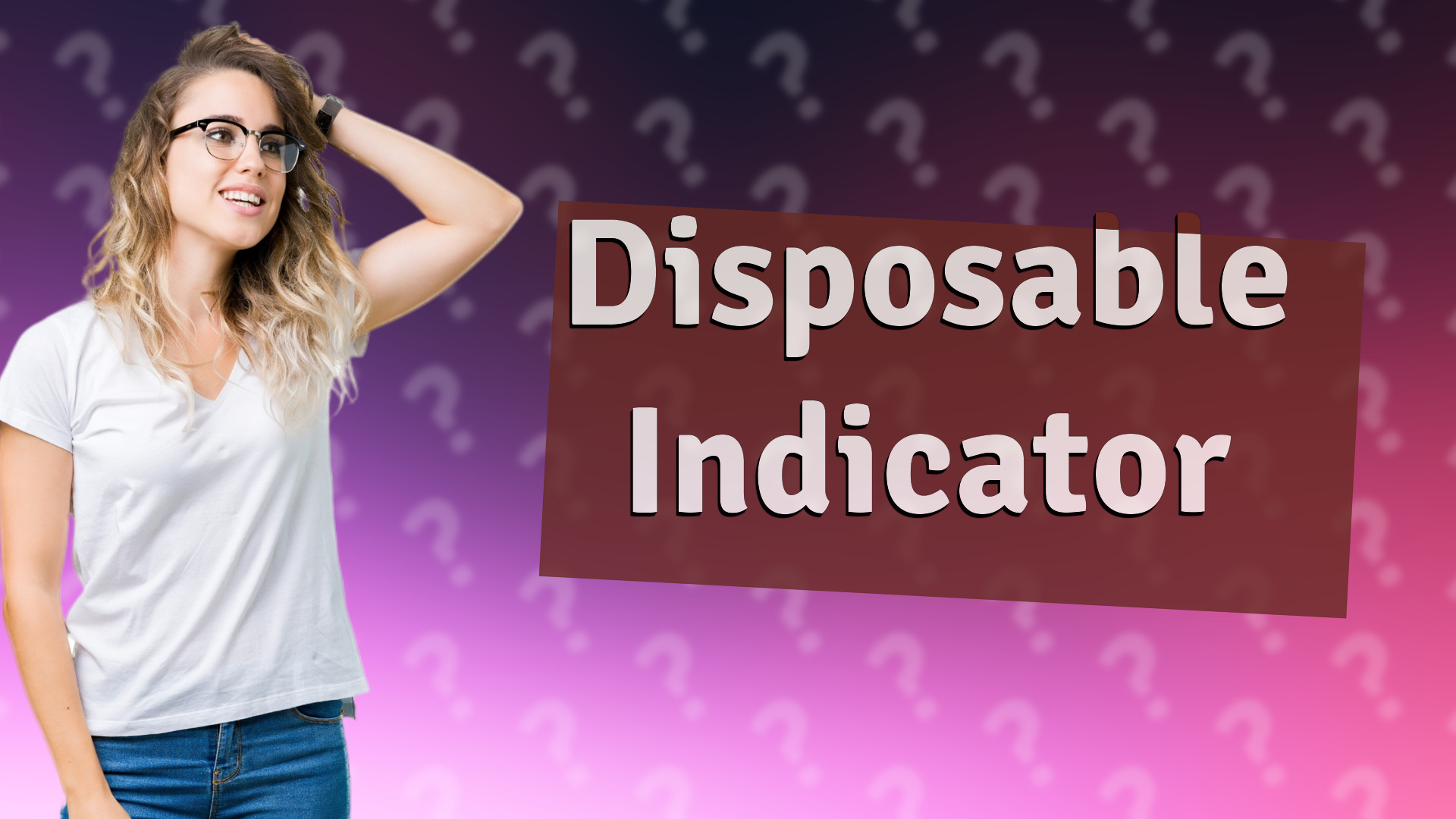 Disposable Indicator