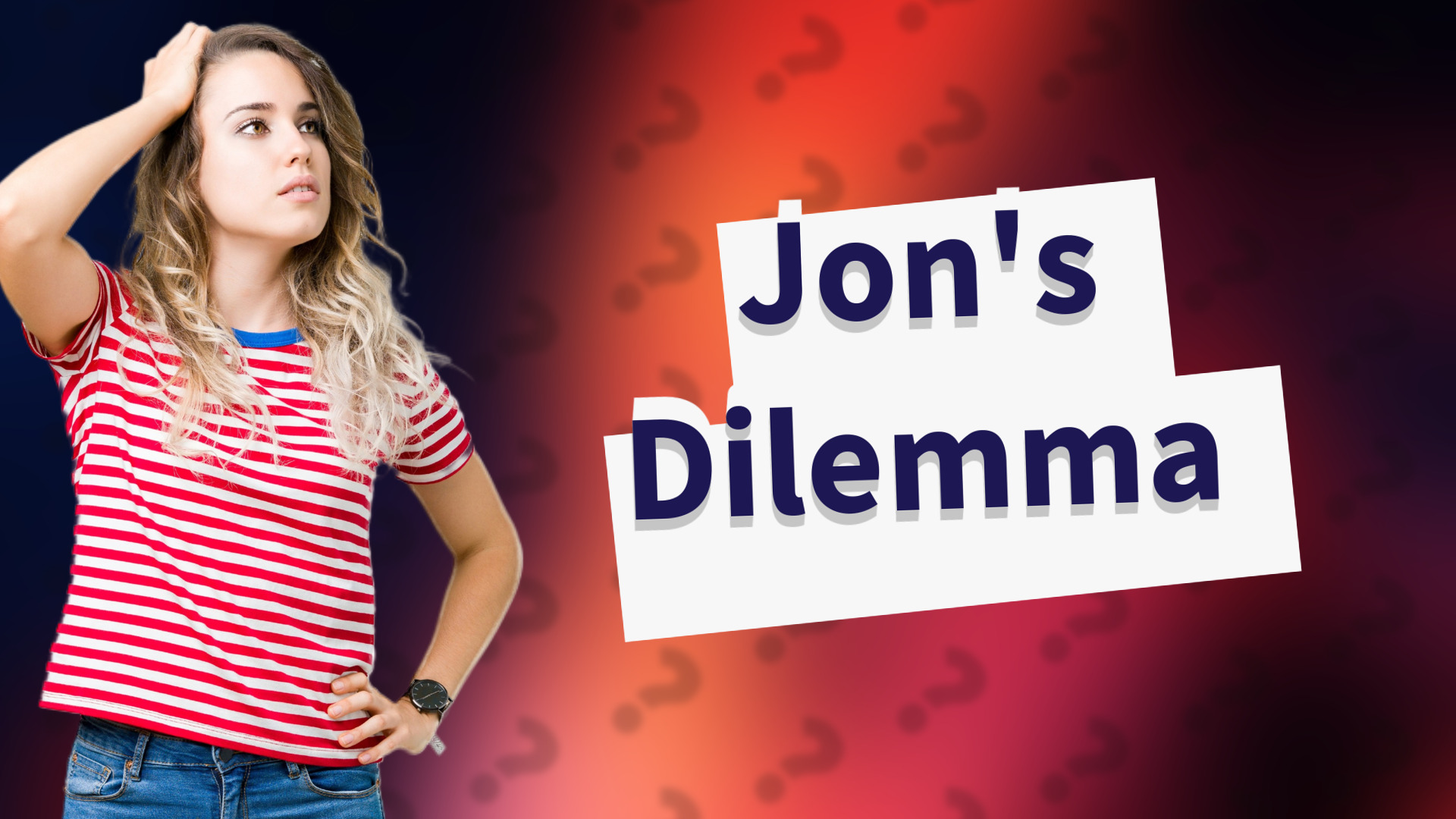 Jon's Dilemma