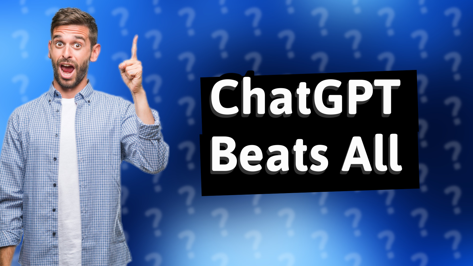ChatGPT Beats All