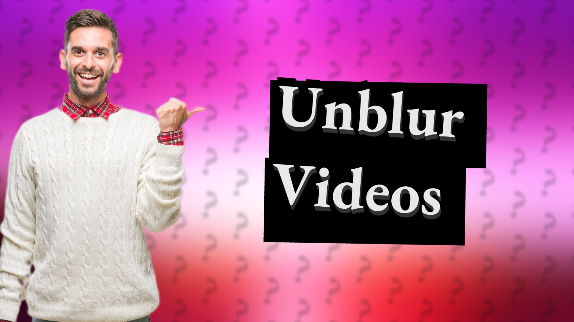 Unblur Videos