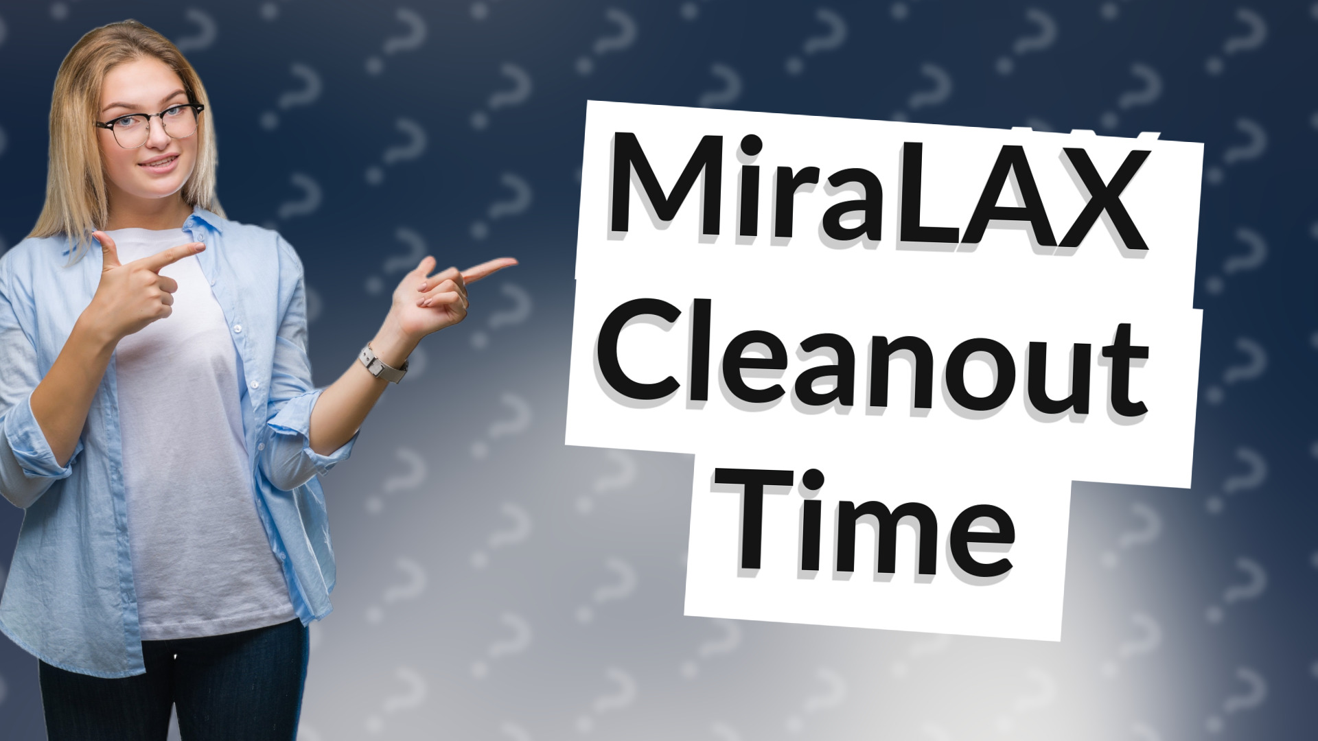 MiraLAX Cleanout Time
