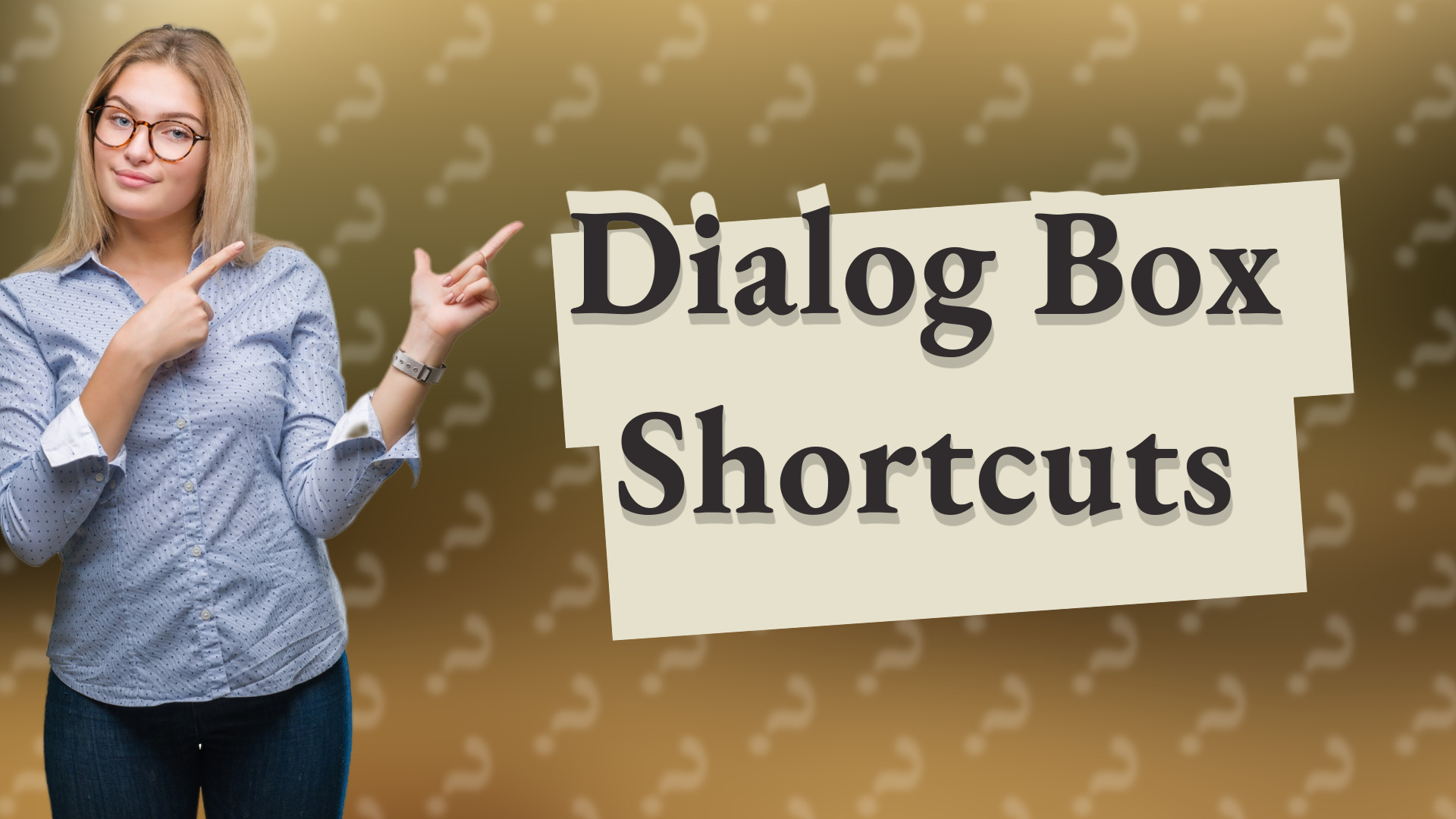 Dialog Box Shortcuts