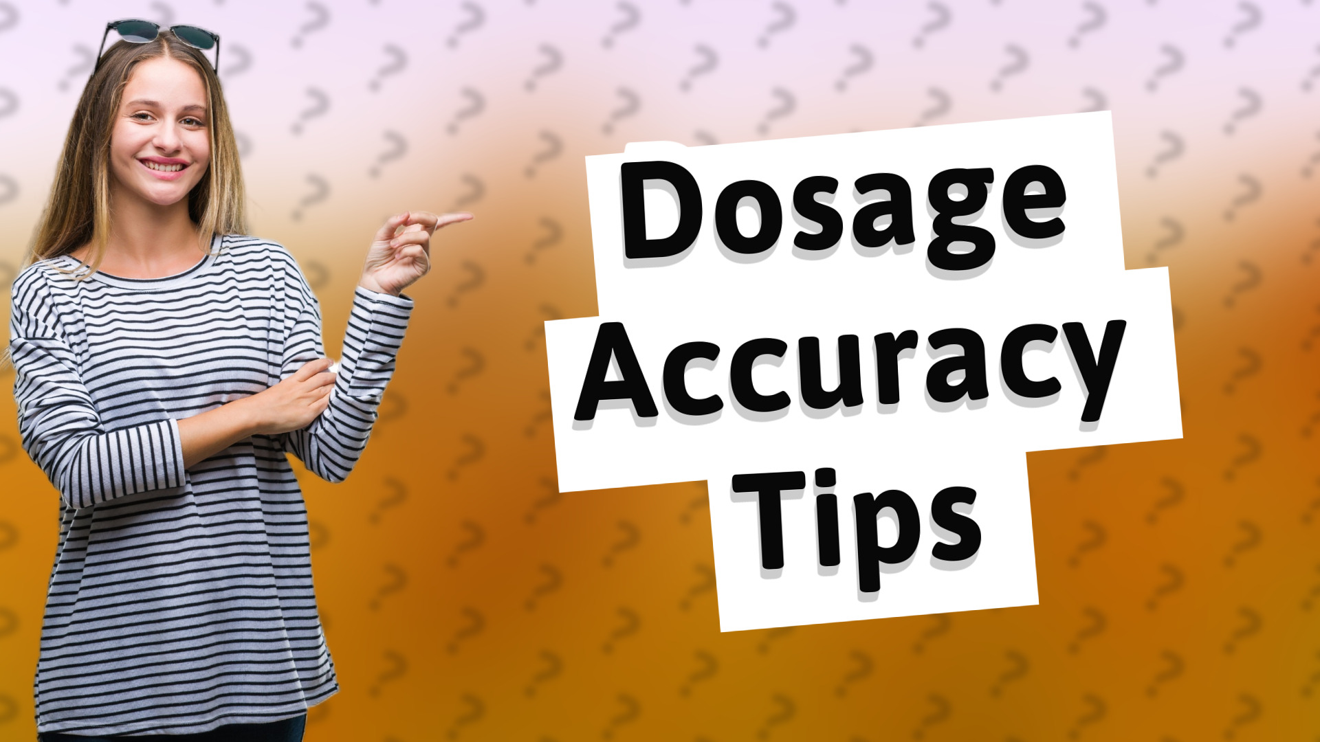 Dosage Accuracy Tips