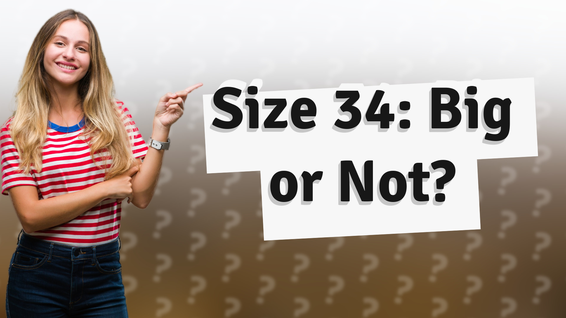 Size 34: Big or Not?