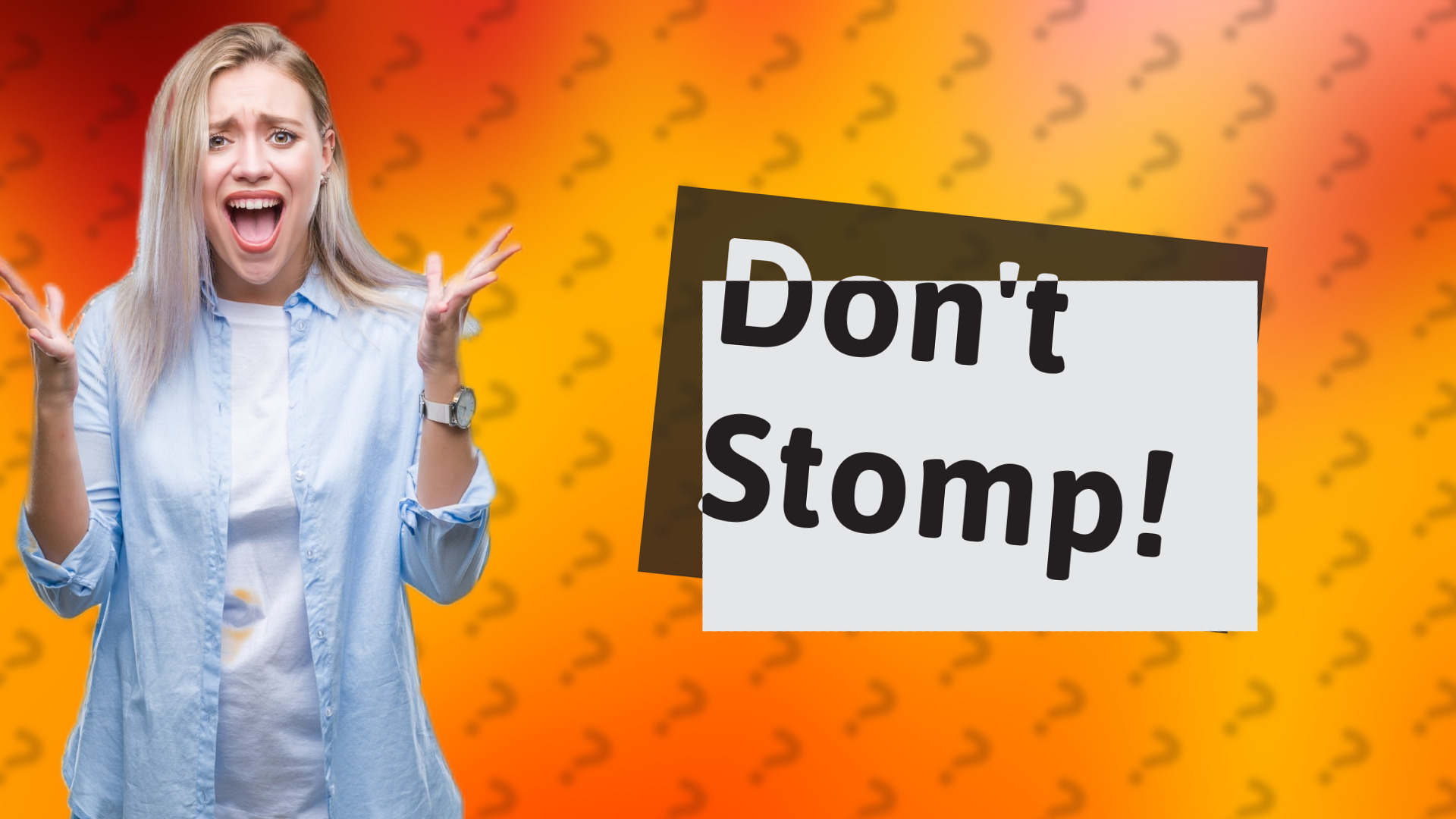 Don't Stomp!