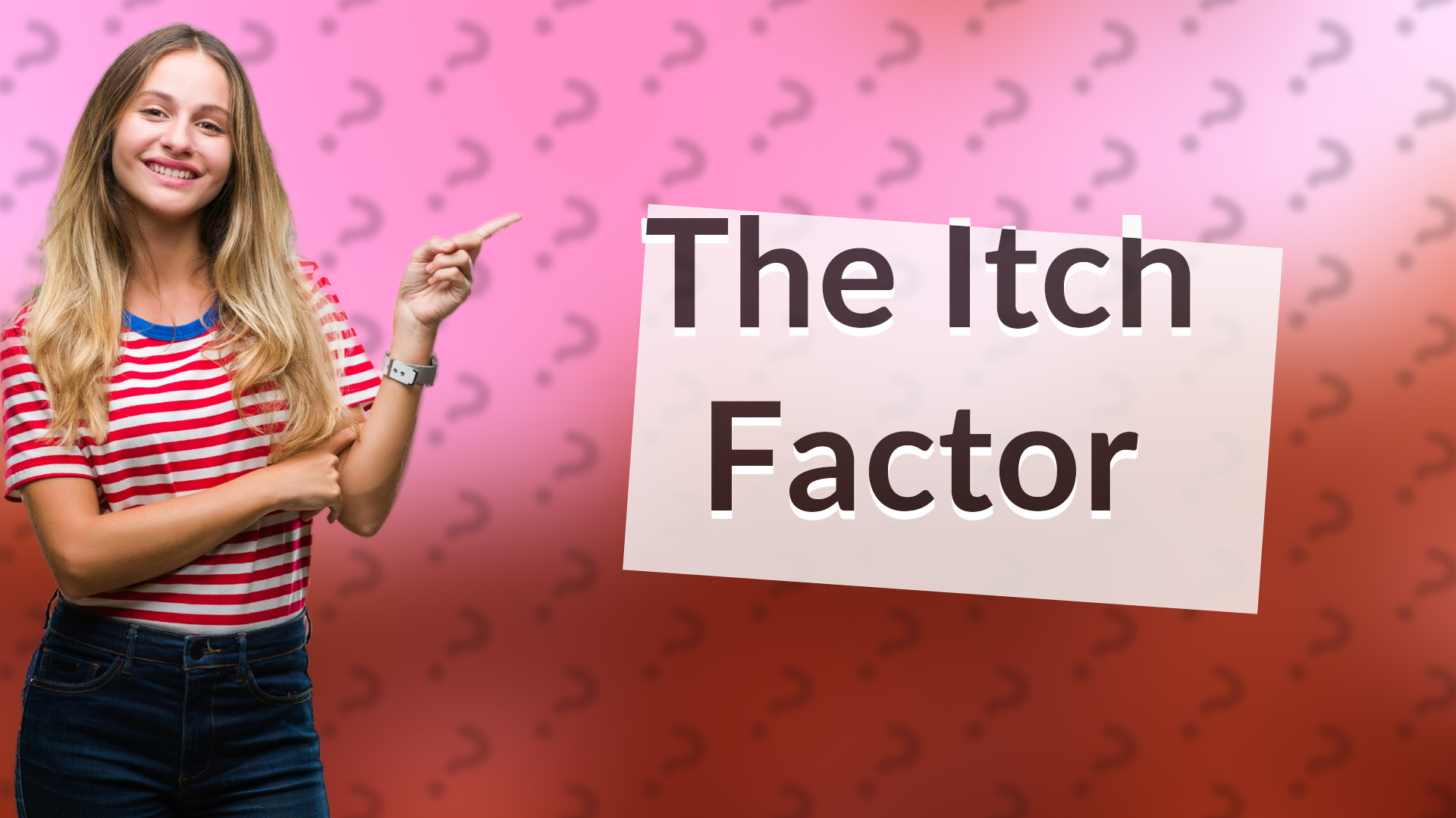The Itch Factor
