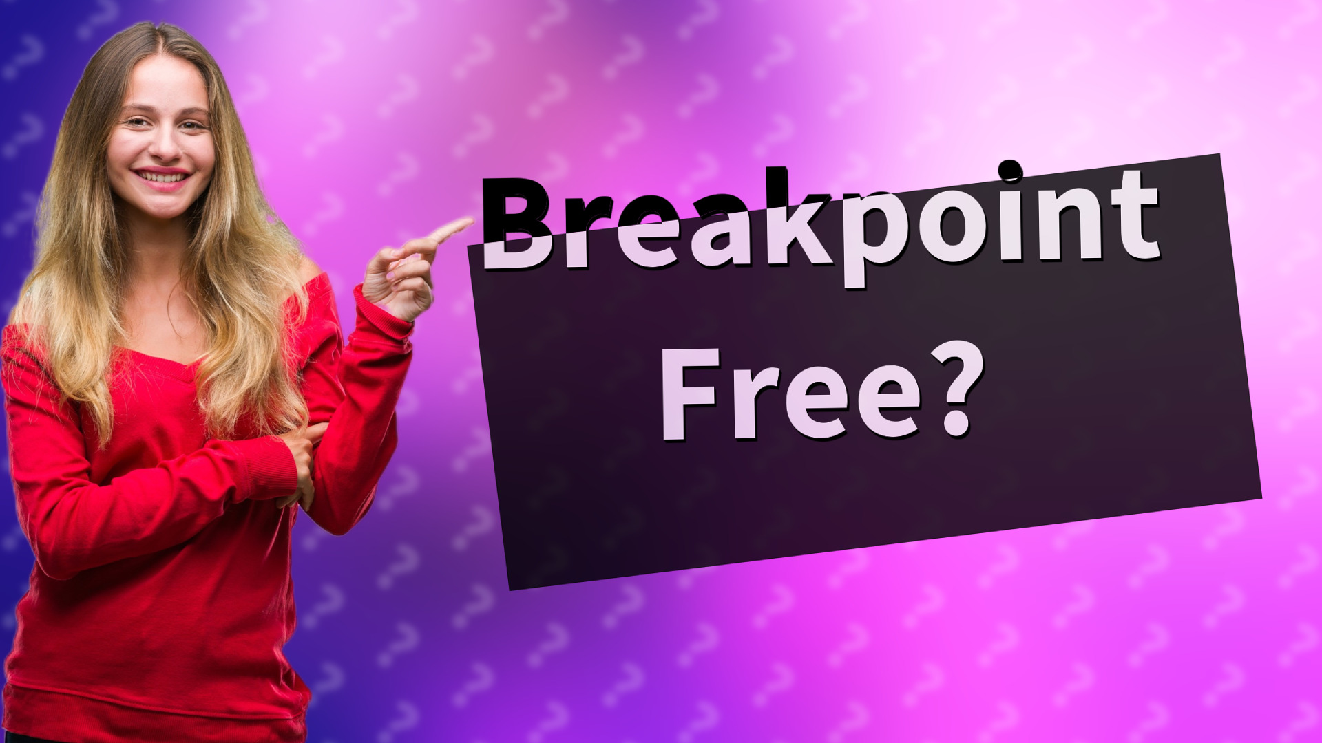 Breakpoint Free?