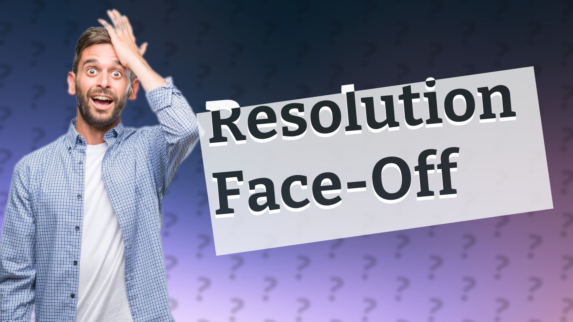 Resolution Face-Off