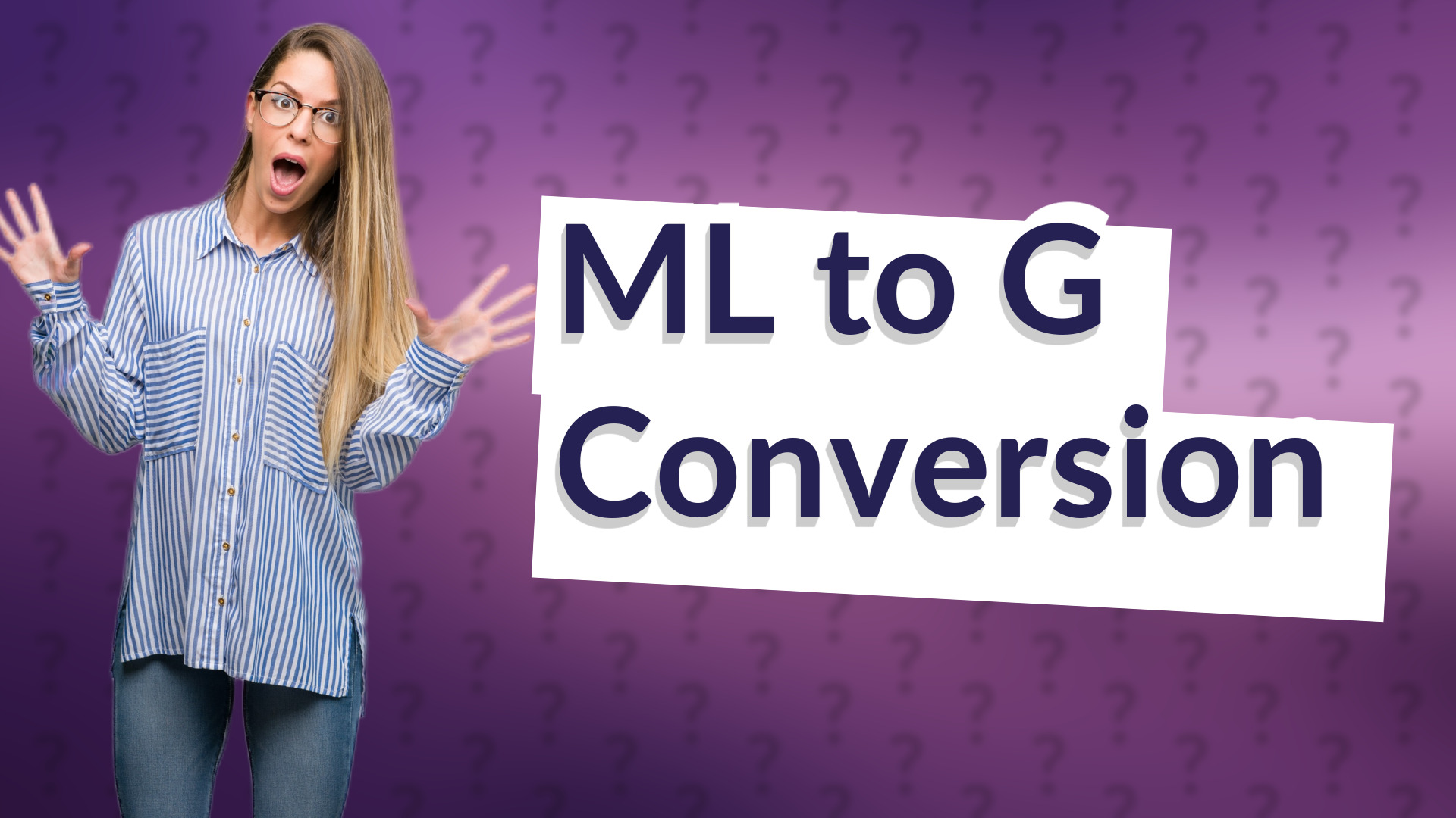 ML to G Conversion