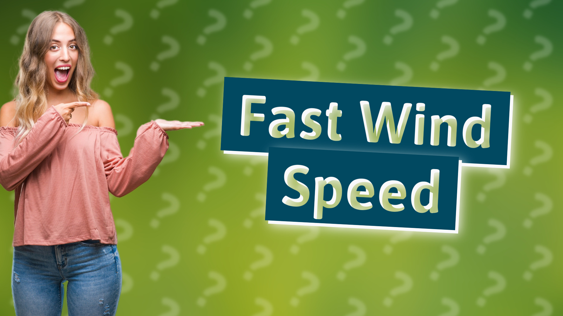 Fast Wind Speed