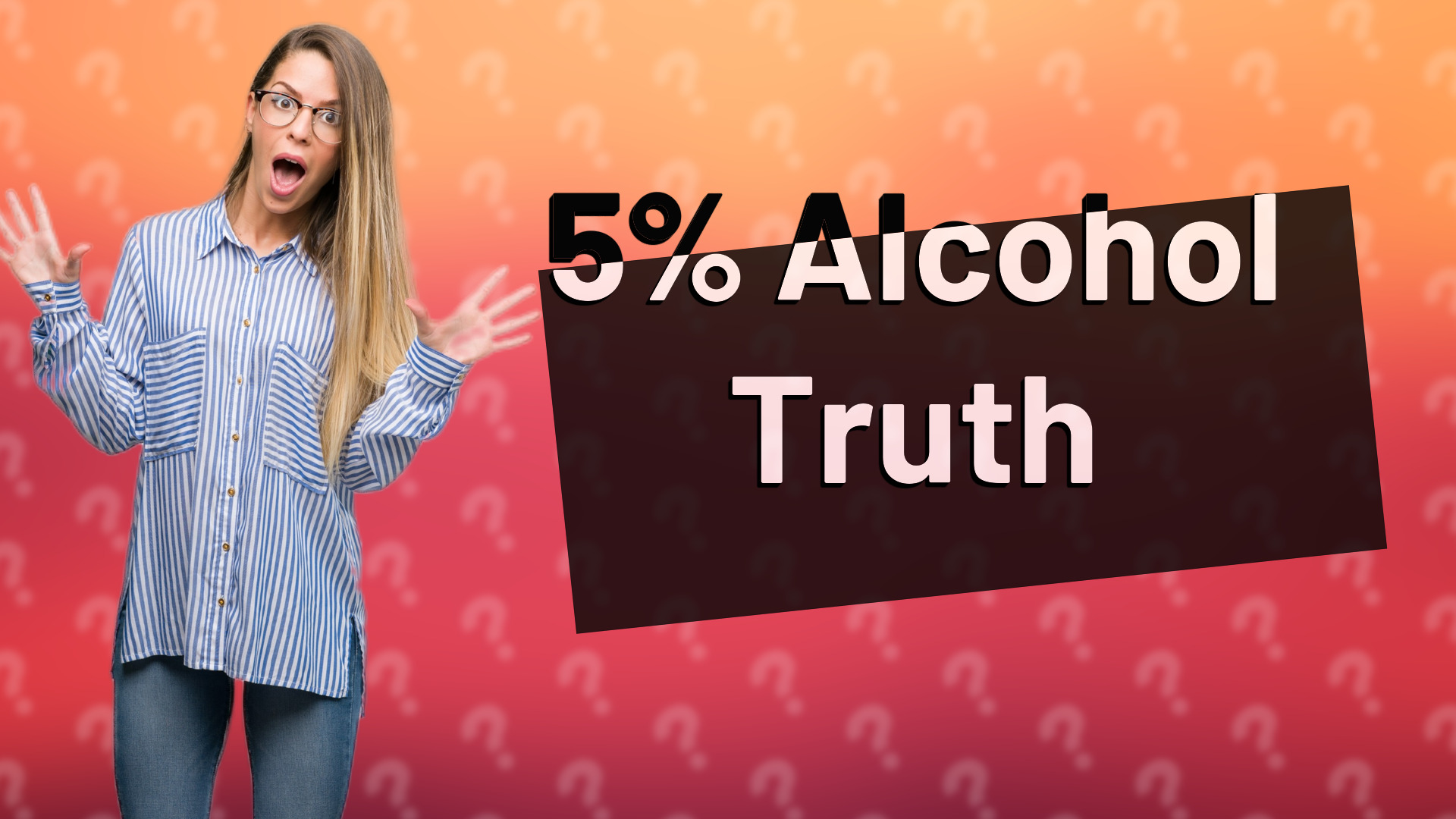 5% Alcohol Truth