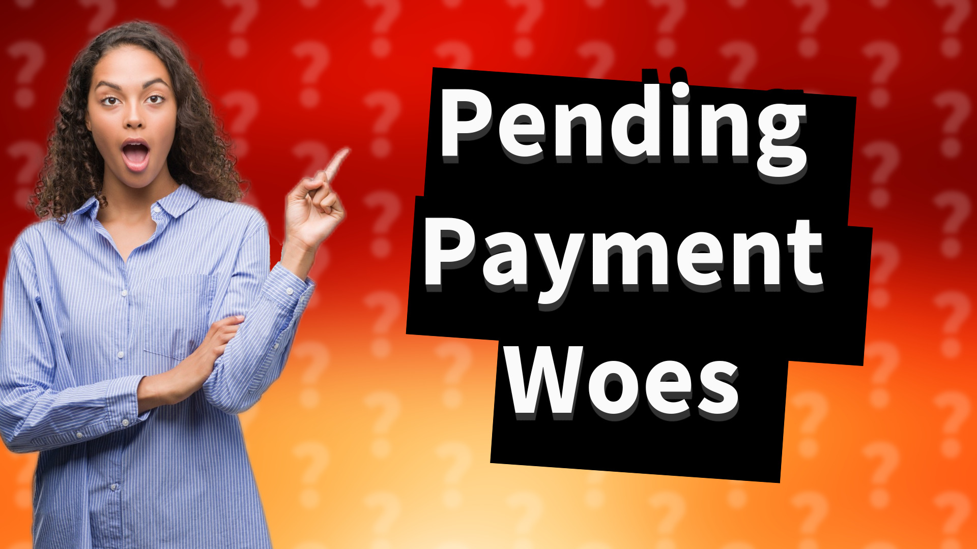 Pending Payment Woes