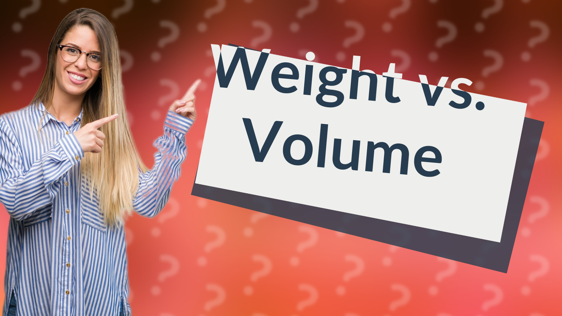 Weight vs. Volume