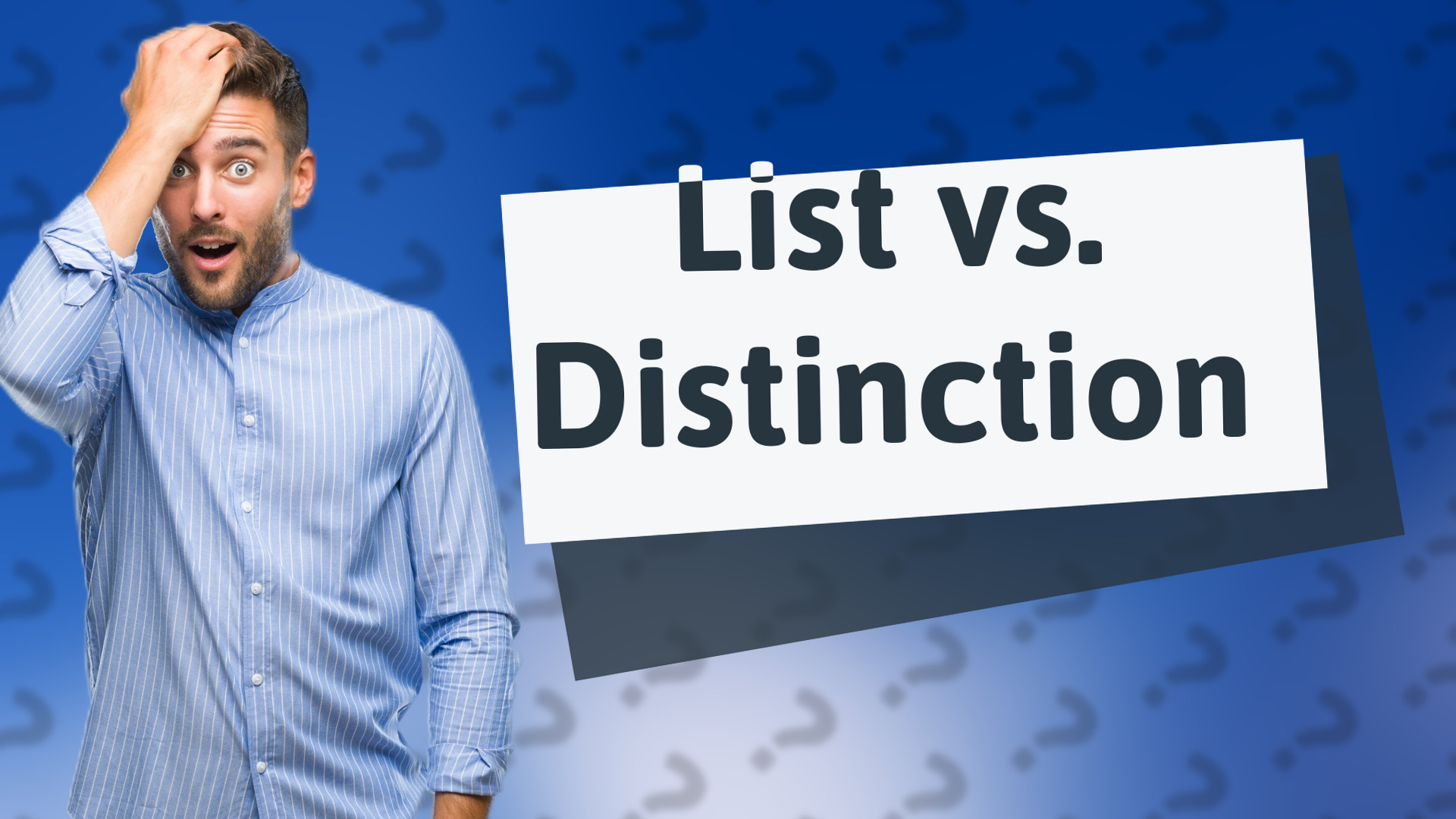 List vs. Distinction