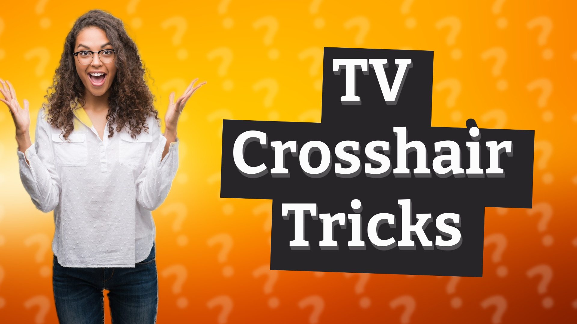 TV Crosshair Tricks