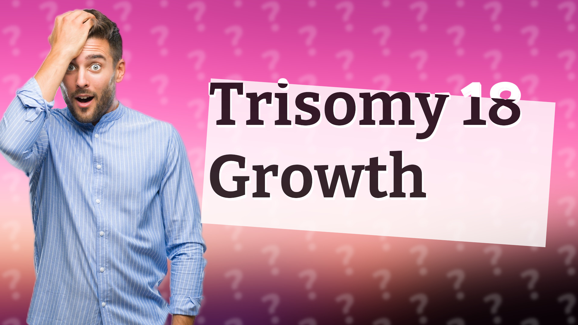 Trisomy 18 Growth