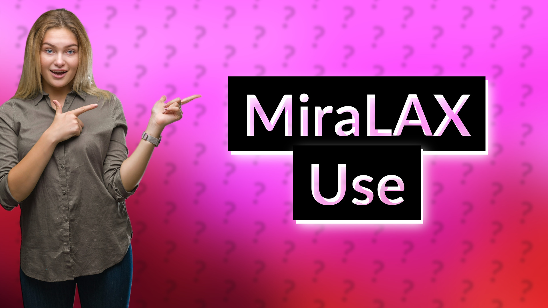 MiraLAX Use