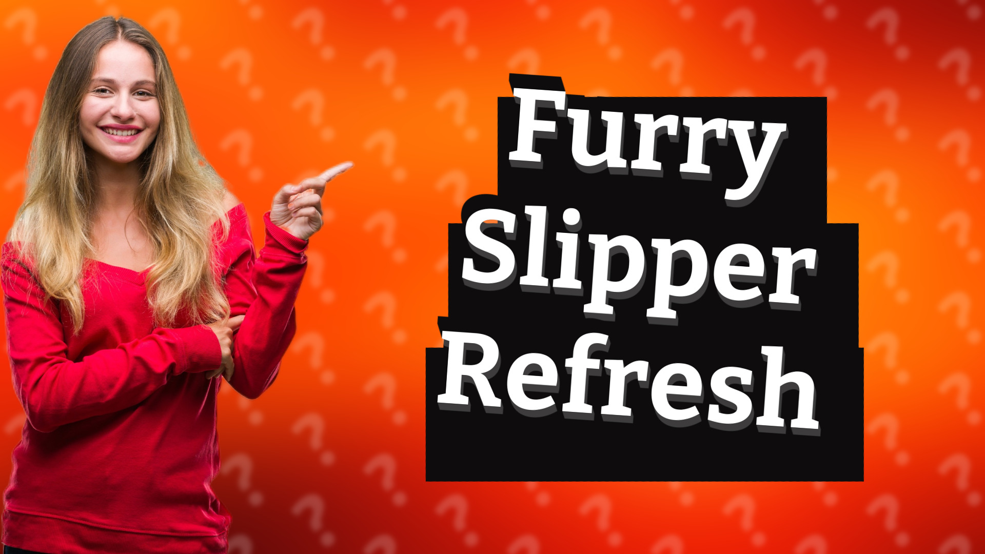 Furry Slipper Refresh