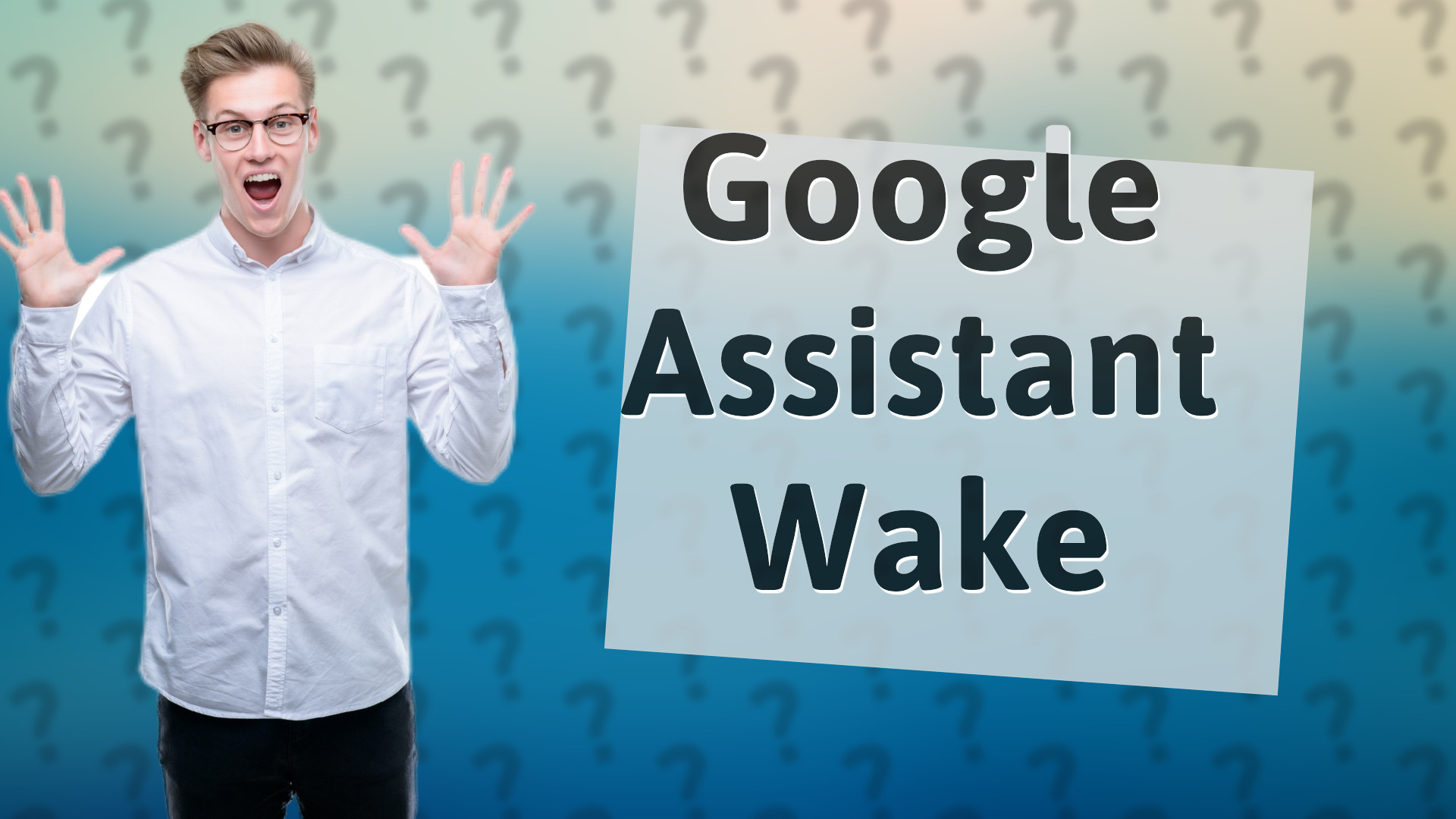 Google Assistant Wake