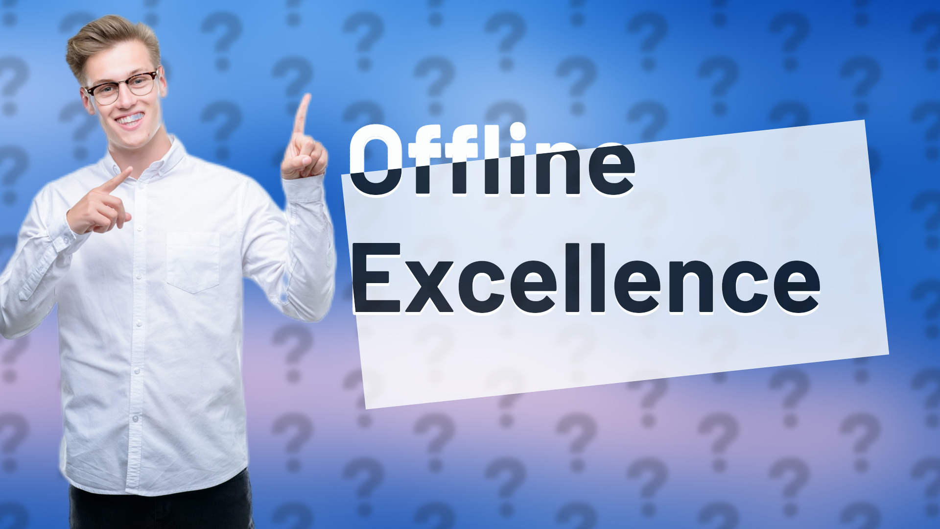 Offline Excellence