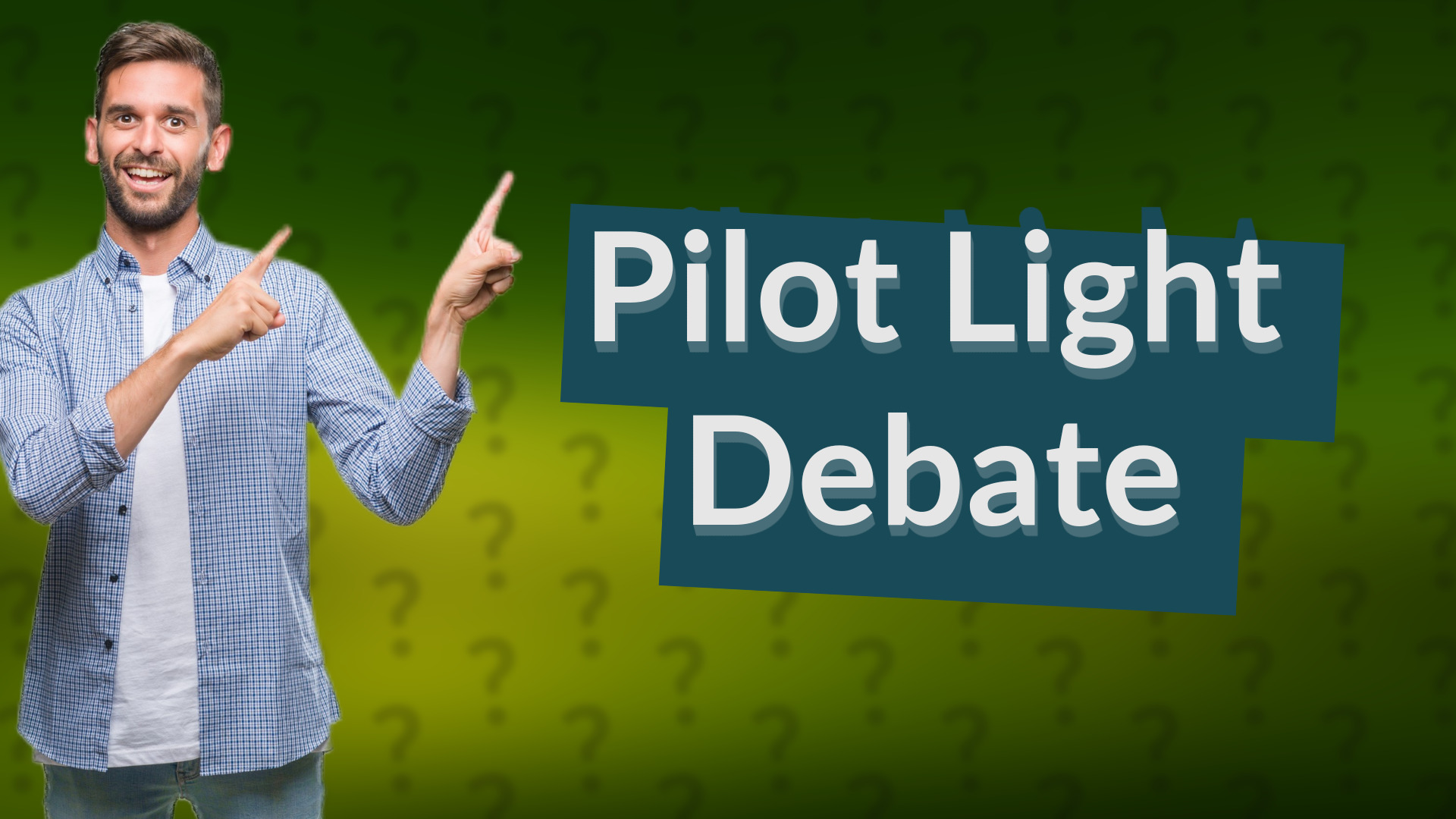 Pilot Light Debate