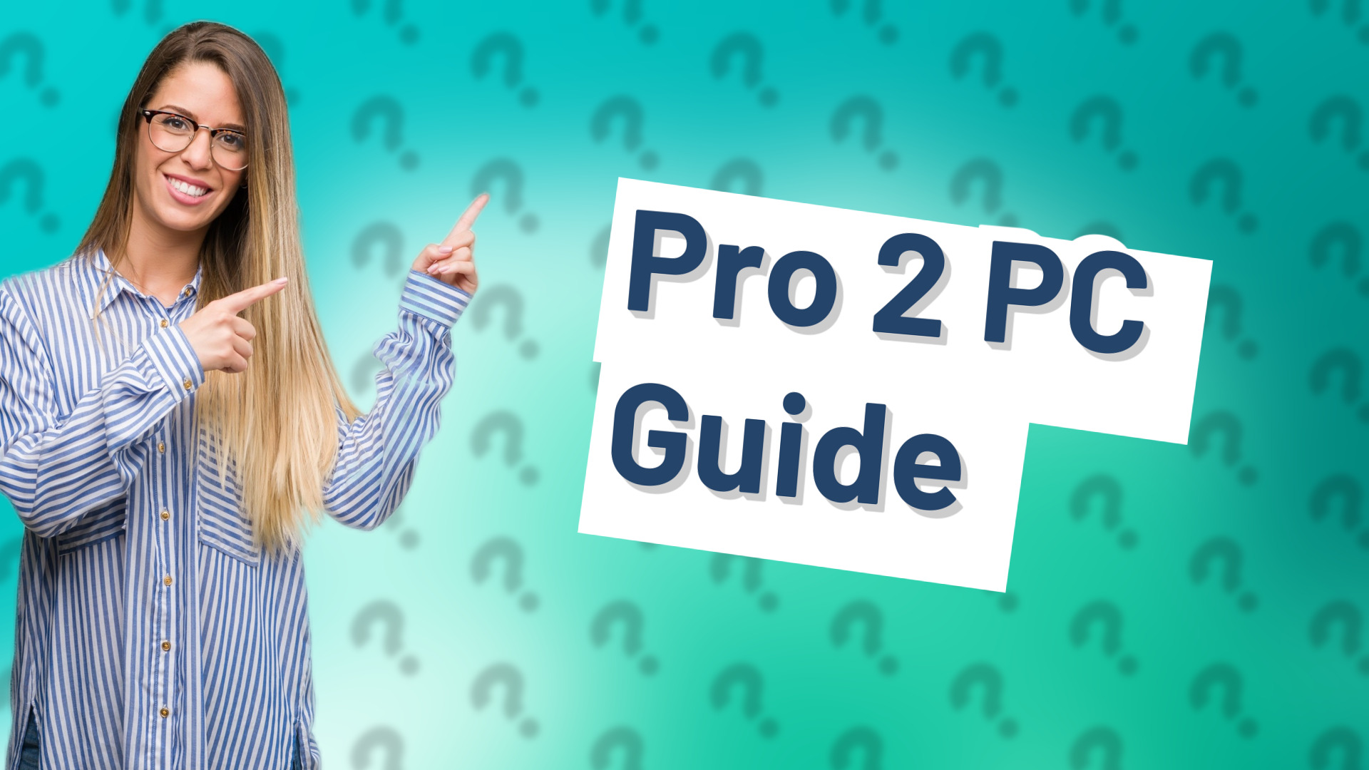 Pro 2 PC Guide