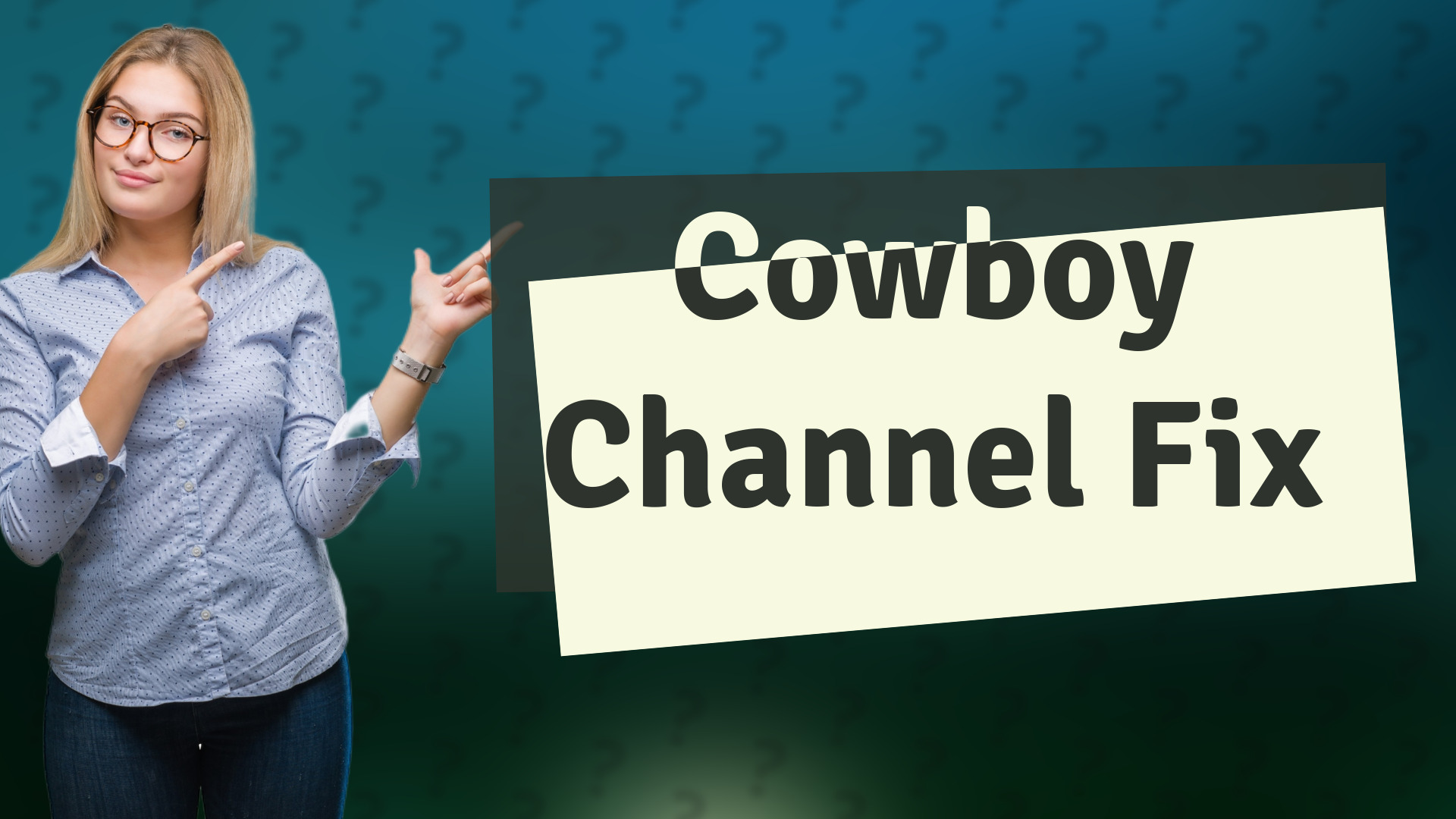 Cowboy Channel Fix
